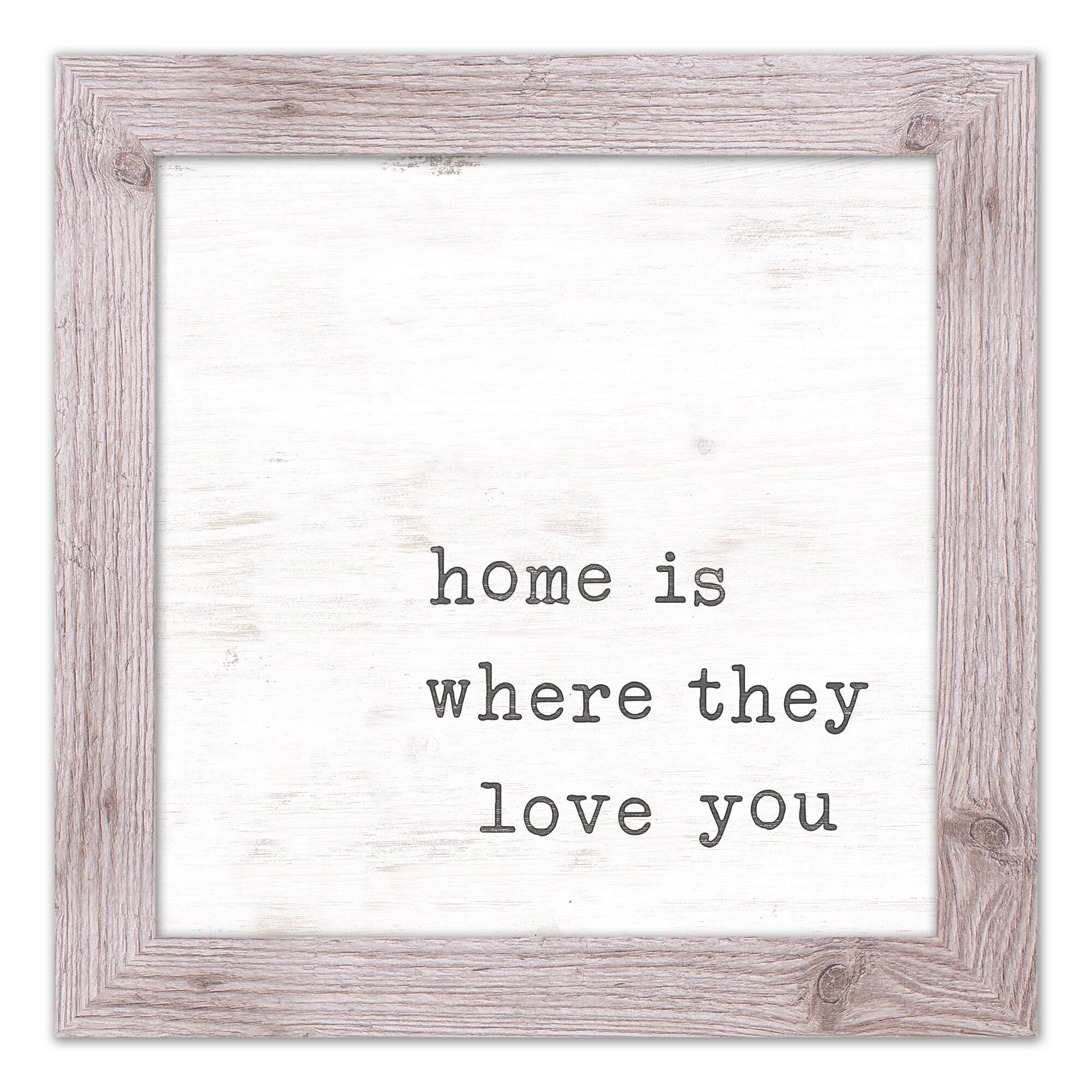 Home is Where They Love You Framed Print Wall Hanging