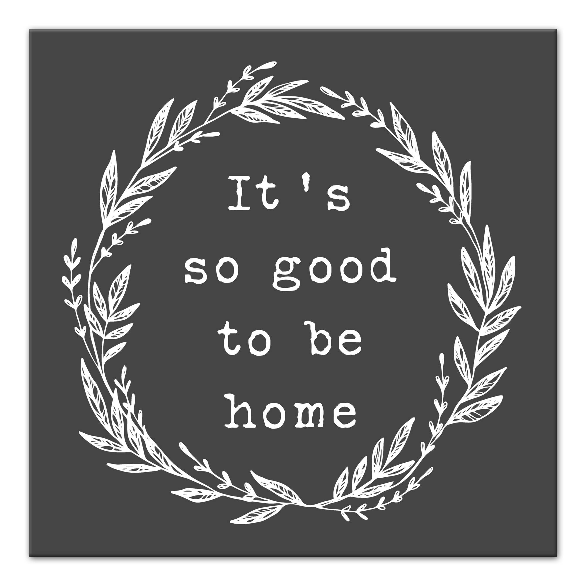 It's So Good to Be Home Canvas Art