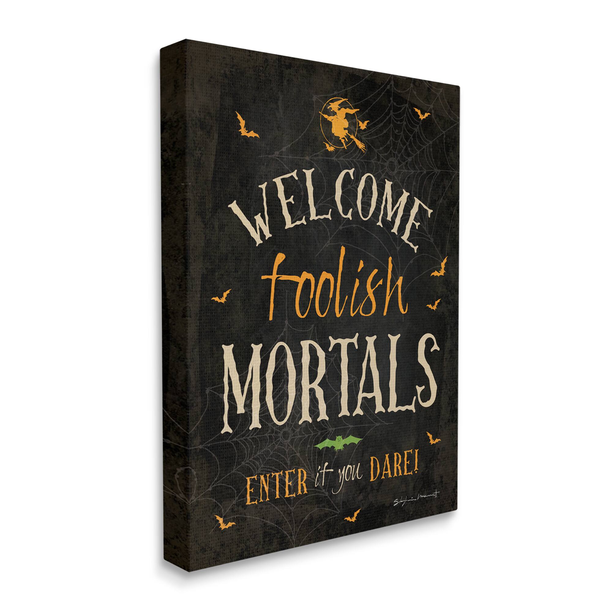 Stupell Industries Welcome Foolish Mortals Phrase Canvas Wall Art