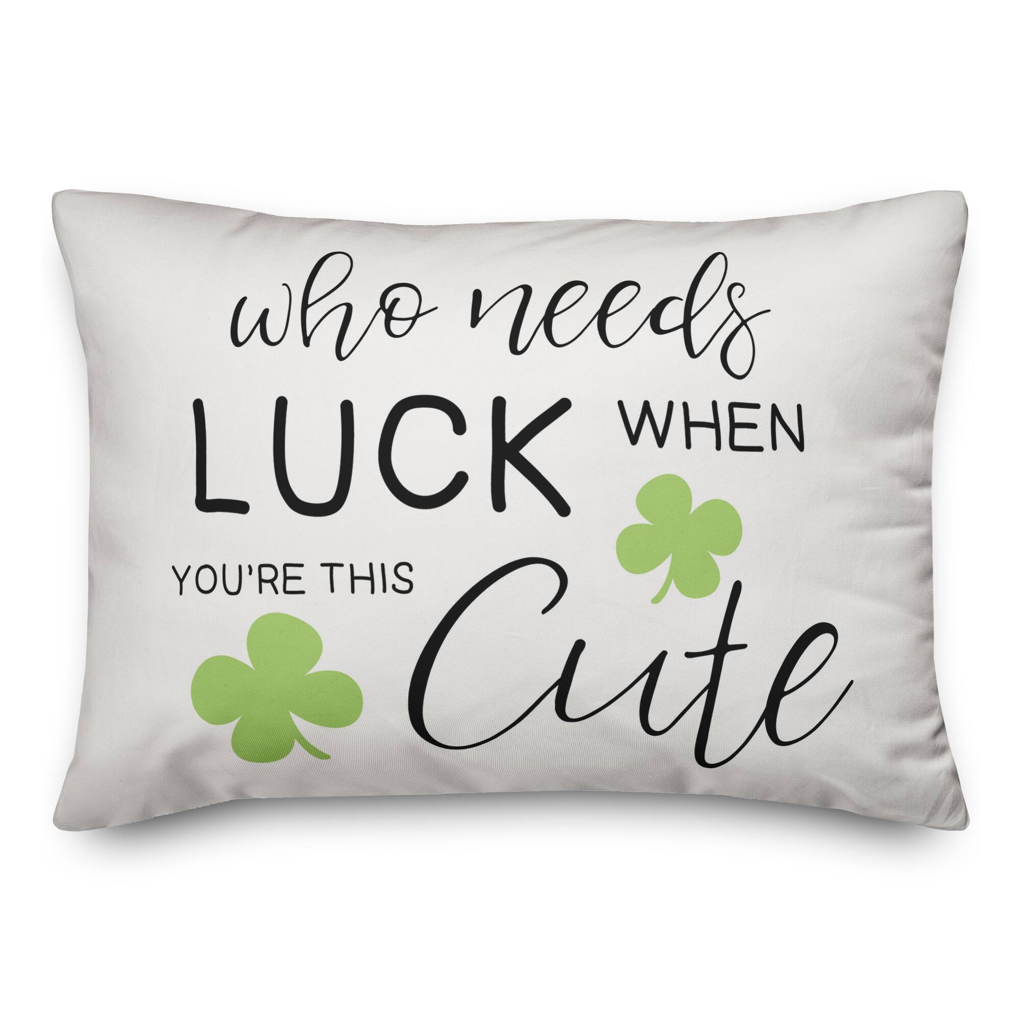 Who Needs Luck 20" x 14" Throw Pillow