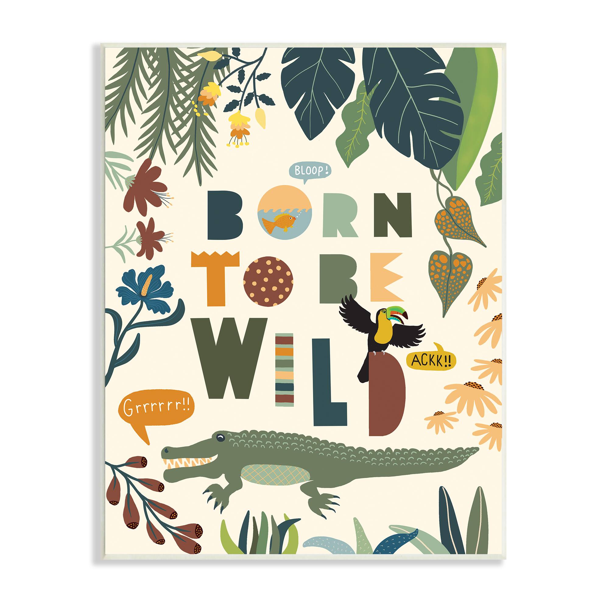 Stupell Industries Born to Be Wild Phrase Tropical Animal Forest Alligator Wall Plaque