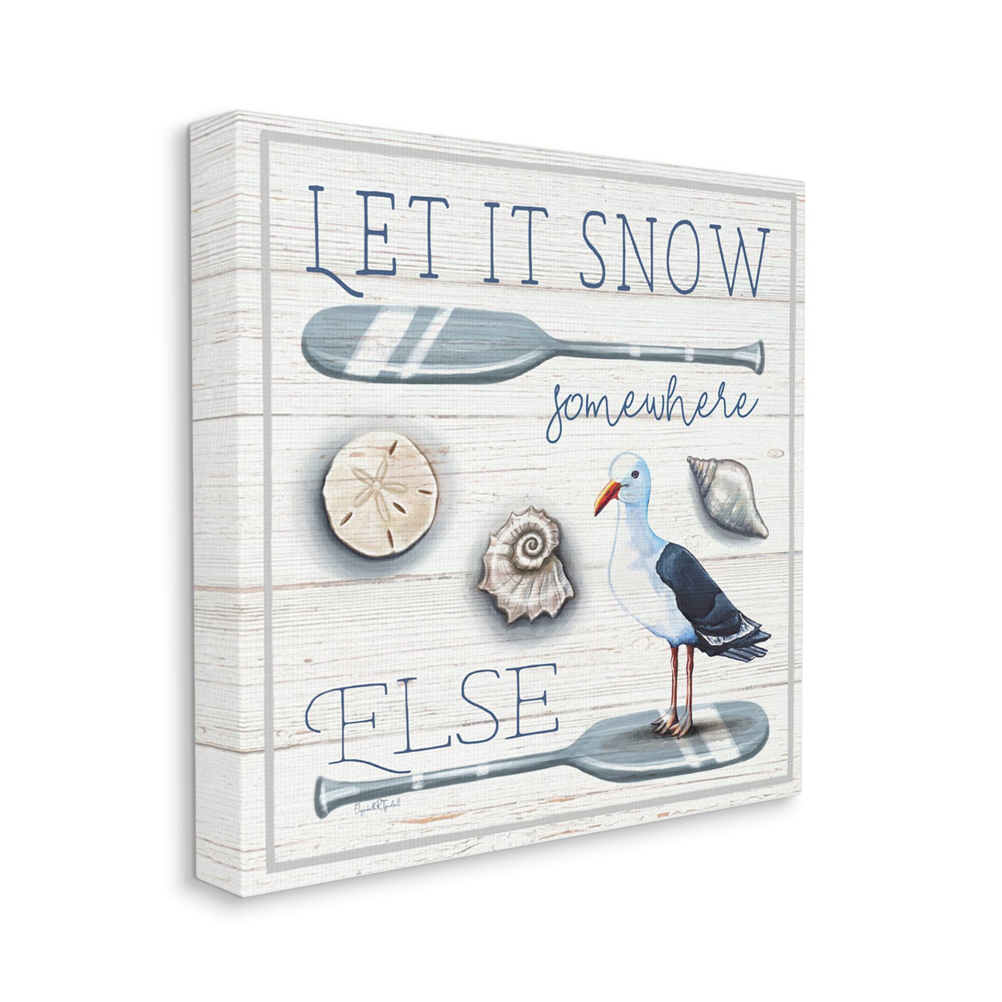 Stupell Industries Let It Snow Somewhere Else Phrase Canvas Wall Art