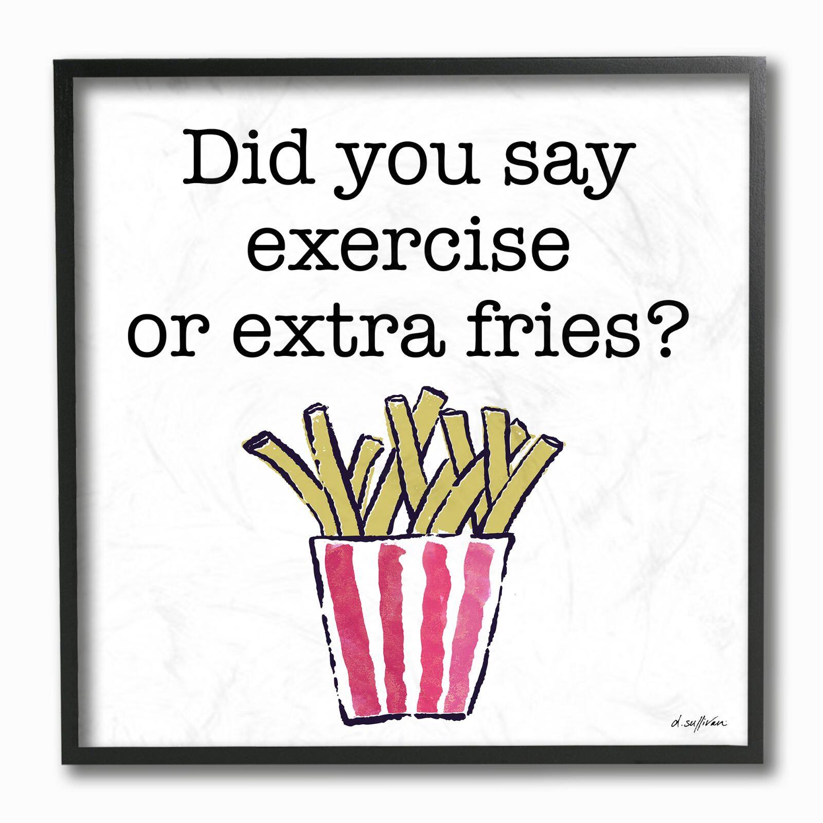 Stupell Industries Exercise or Extra Fries Black Framed Wall Art