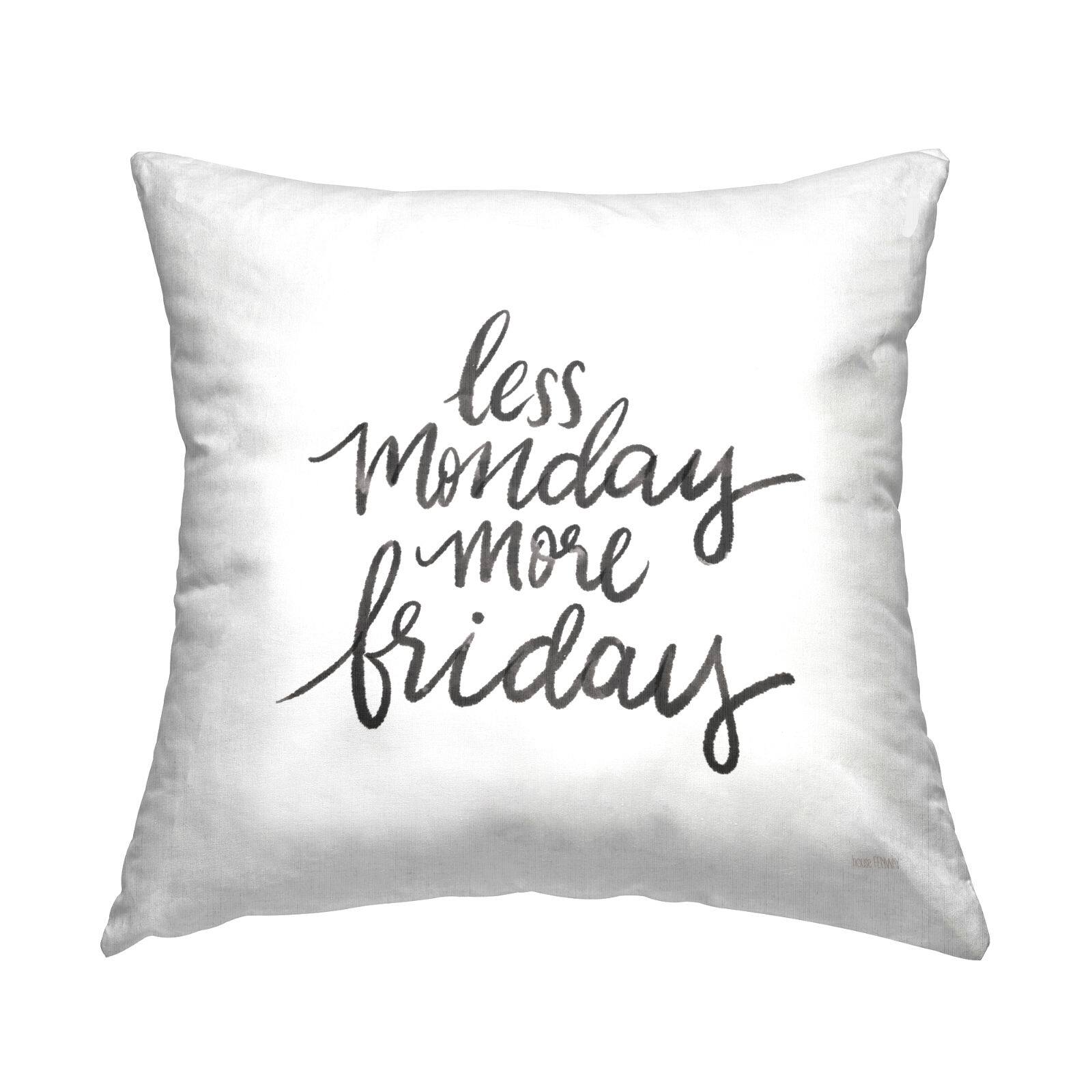 Stupell Industries Less Monday More Friday Casual Calligraphy Throw Pillow, 18" x 18"