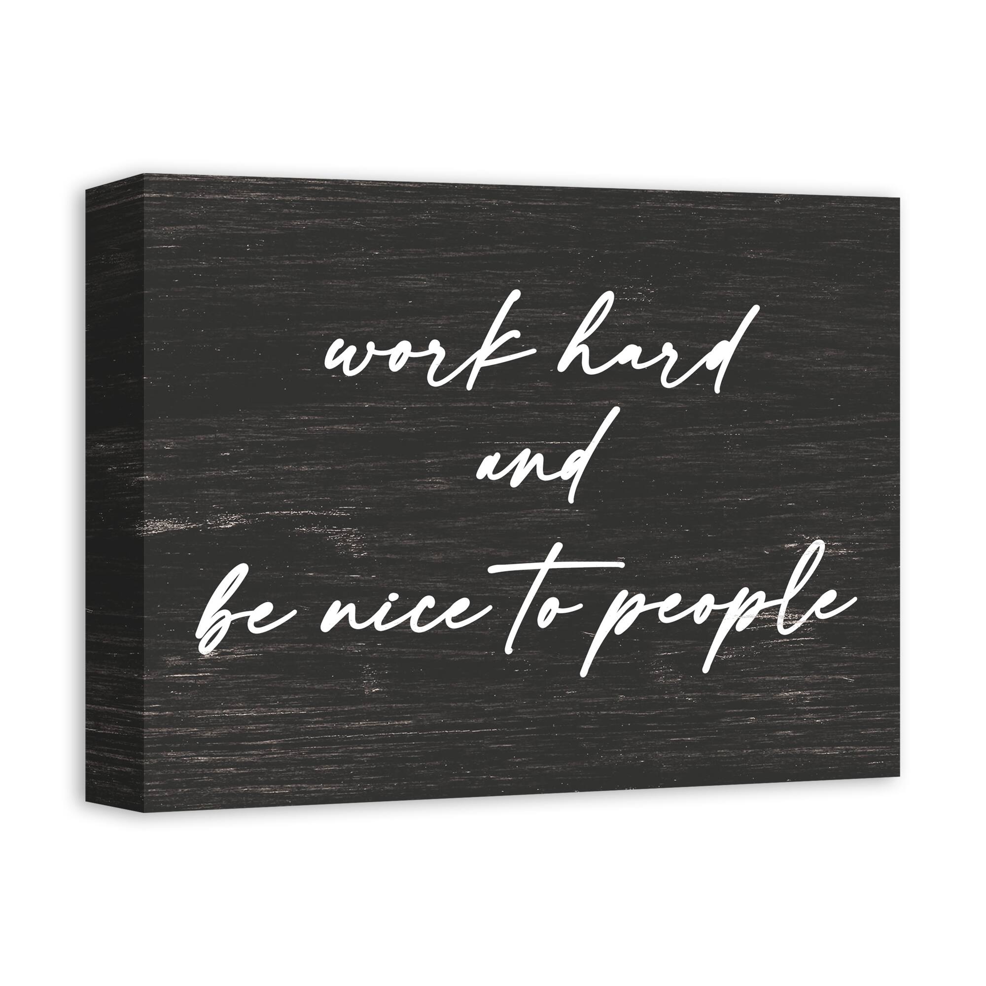 Work Hard and Be Nice to People Canvas Wall Art