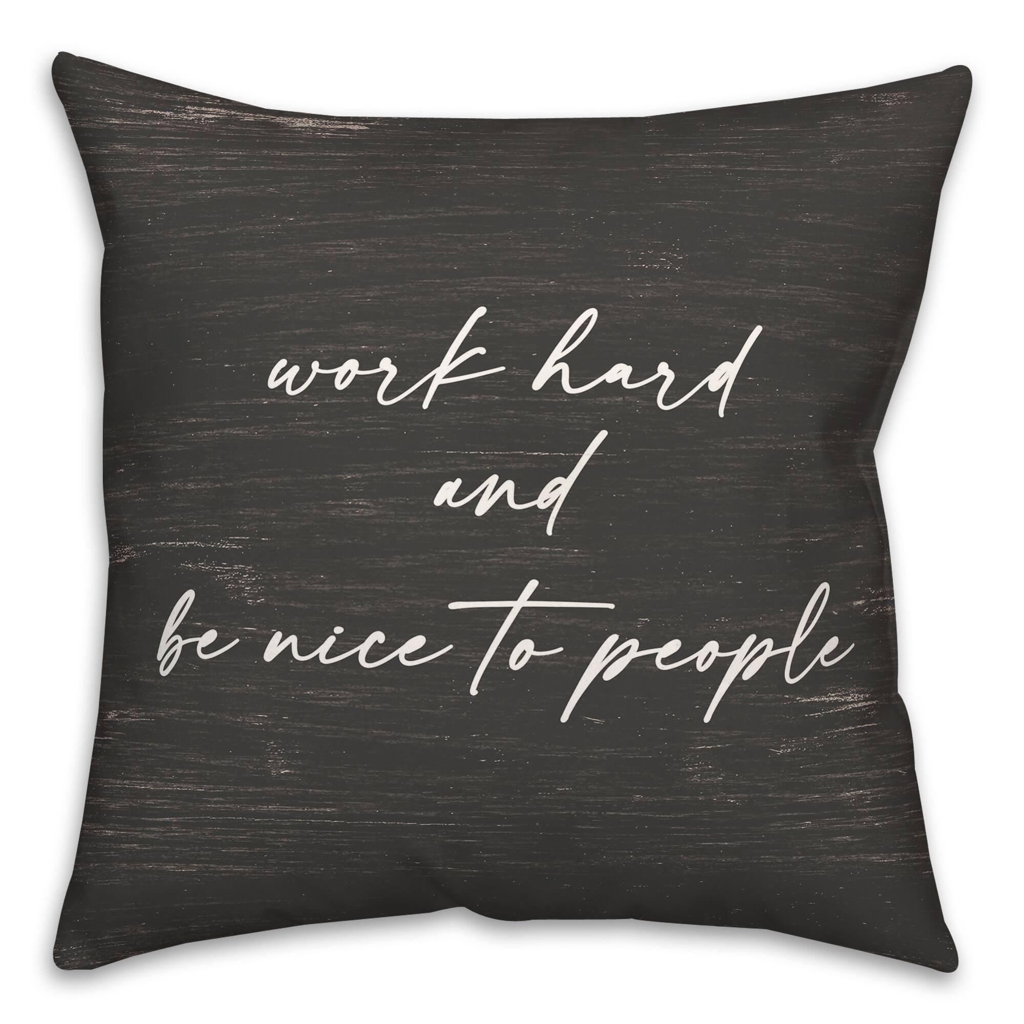 Work Hard and Be Nice to People Indoor/Outdoor Pillow