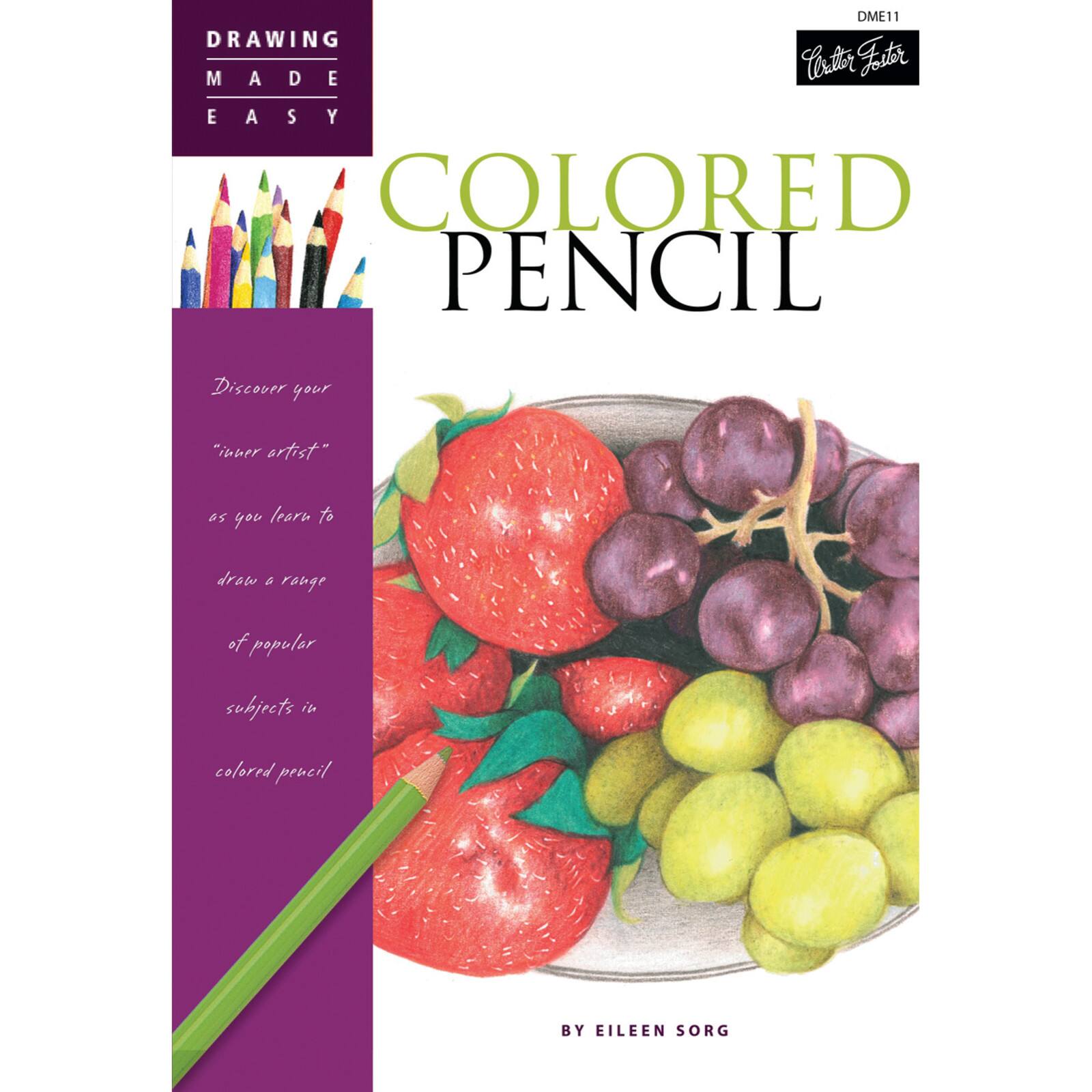 Walter Foster Drawing Made Easy: Colored Pencils
