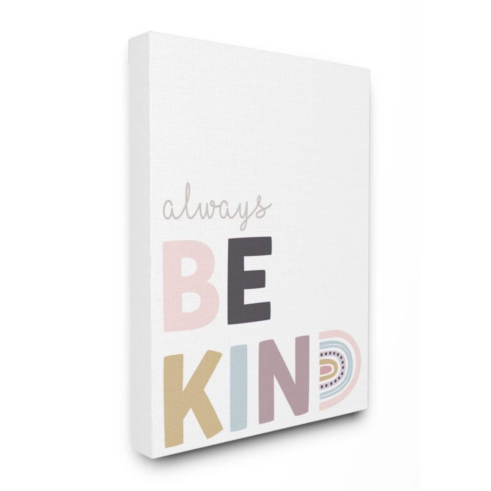 Stupell Industries White with Multicolored Always Be Kind Quote Wall Art