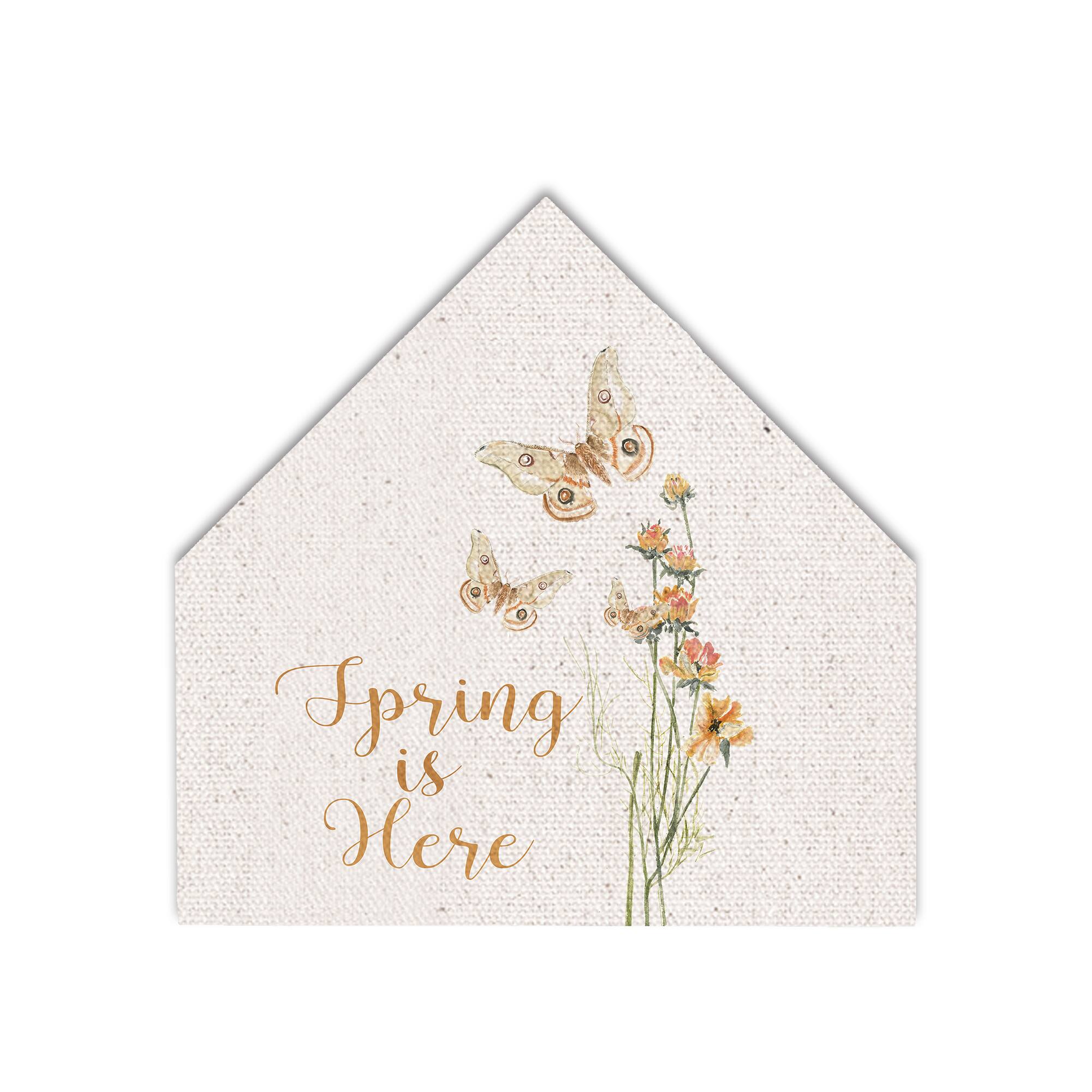 Butterfly Spring Here 12" x 12" House Shaped Canvas