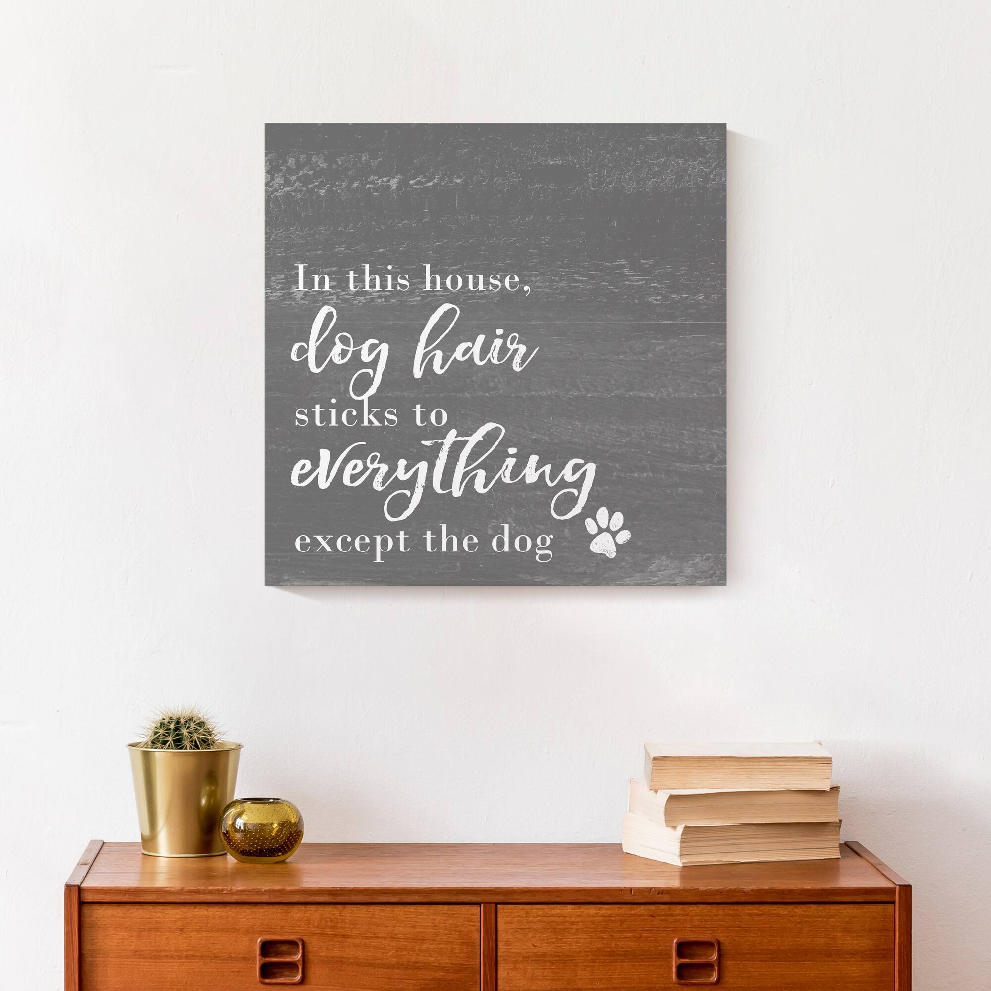 Dog Hair Sticks to Everything Canvas Wall Art