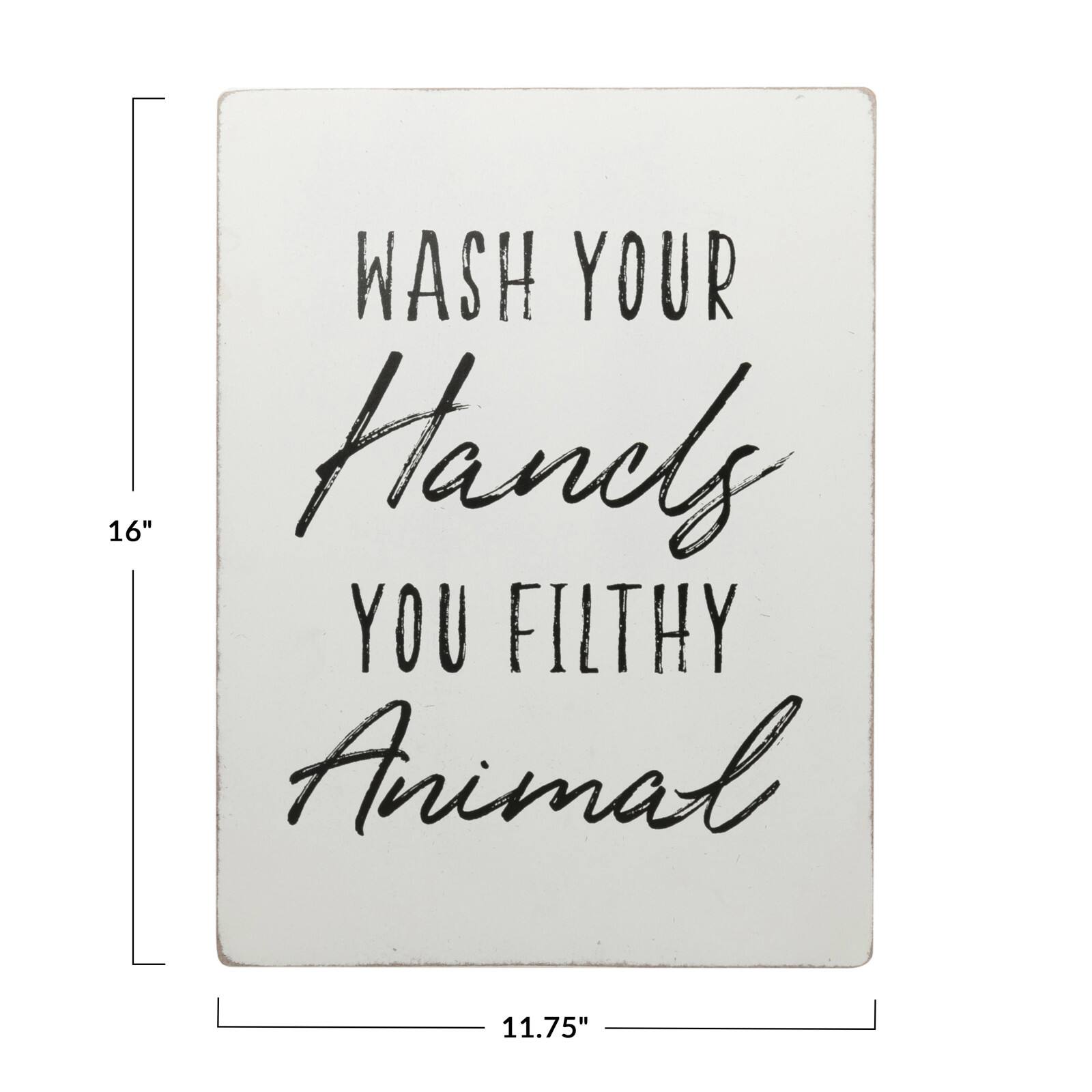 &#x22;Wash Your Hands You Filthy Animal&#x22; Wall Sign
