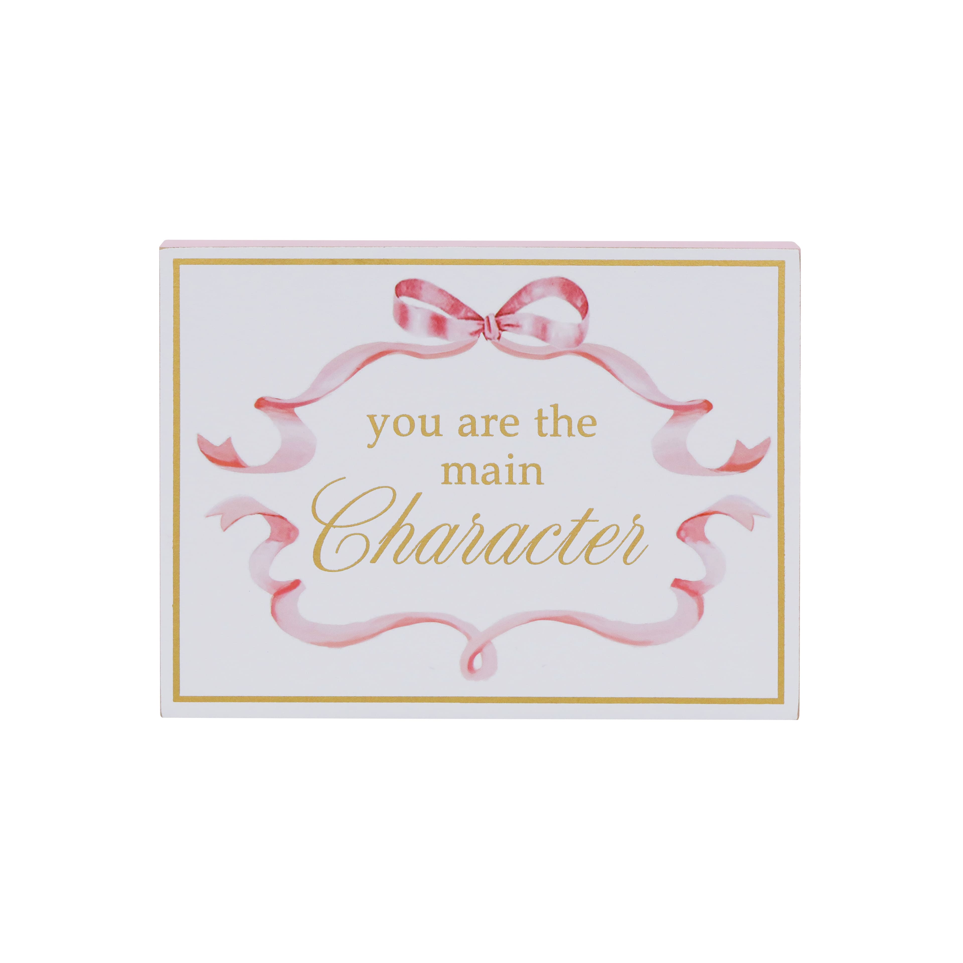 8&#x22; You are the Main Character Tabletop Sign by Ashland&#xAE;