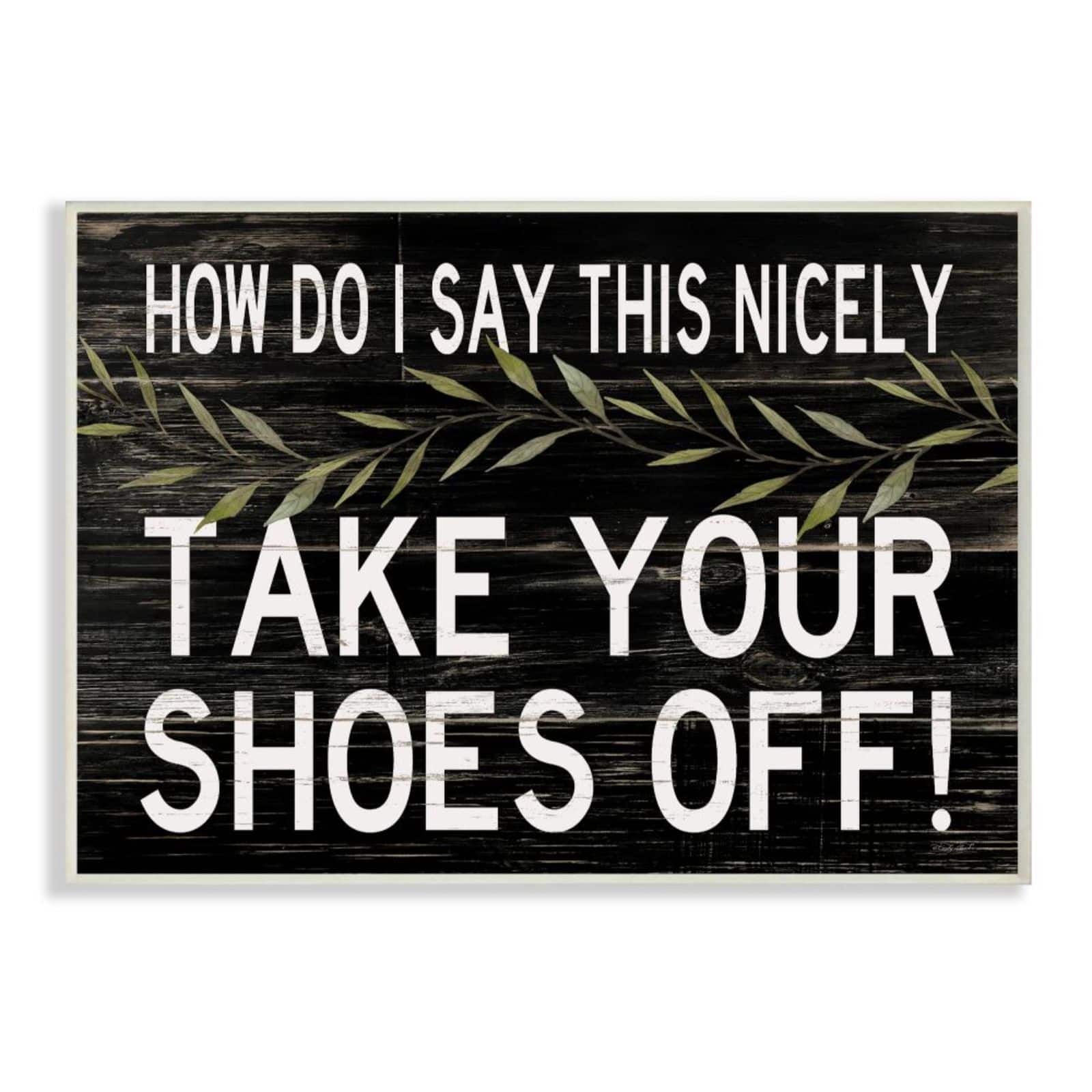 Stupell Industries Take Your Shoes Off Welcome Sign Wall Art