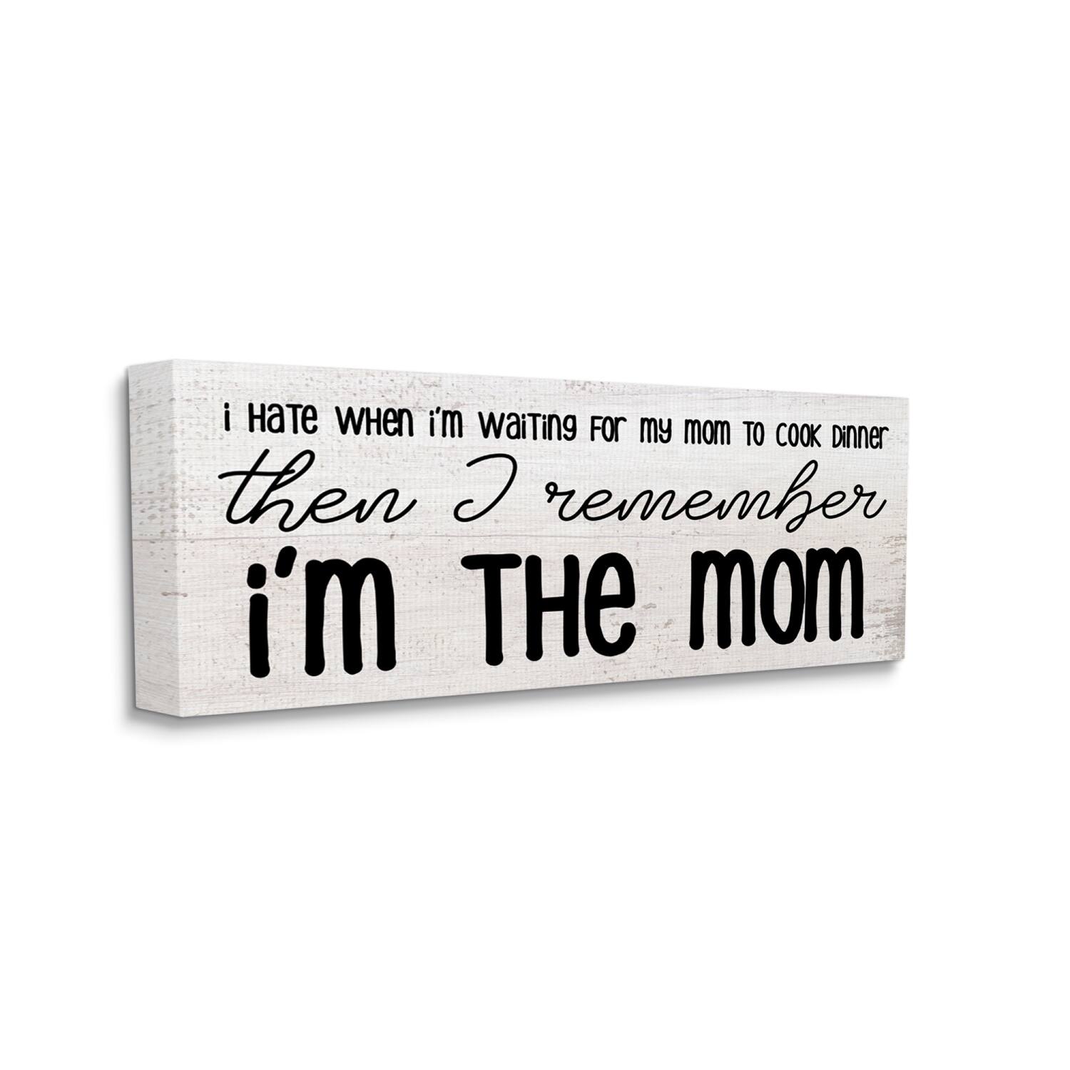 Stupell Industries Waiting for Mom Cook Dinner Funny Family Phrase Canvas Wall Art