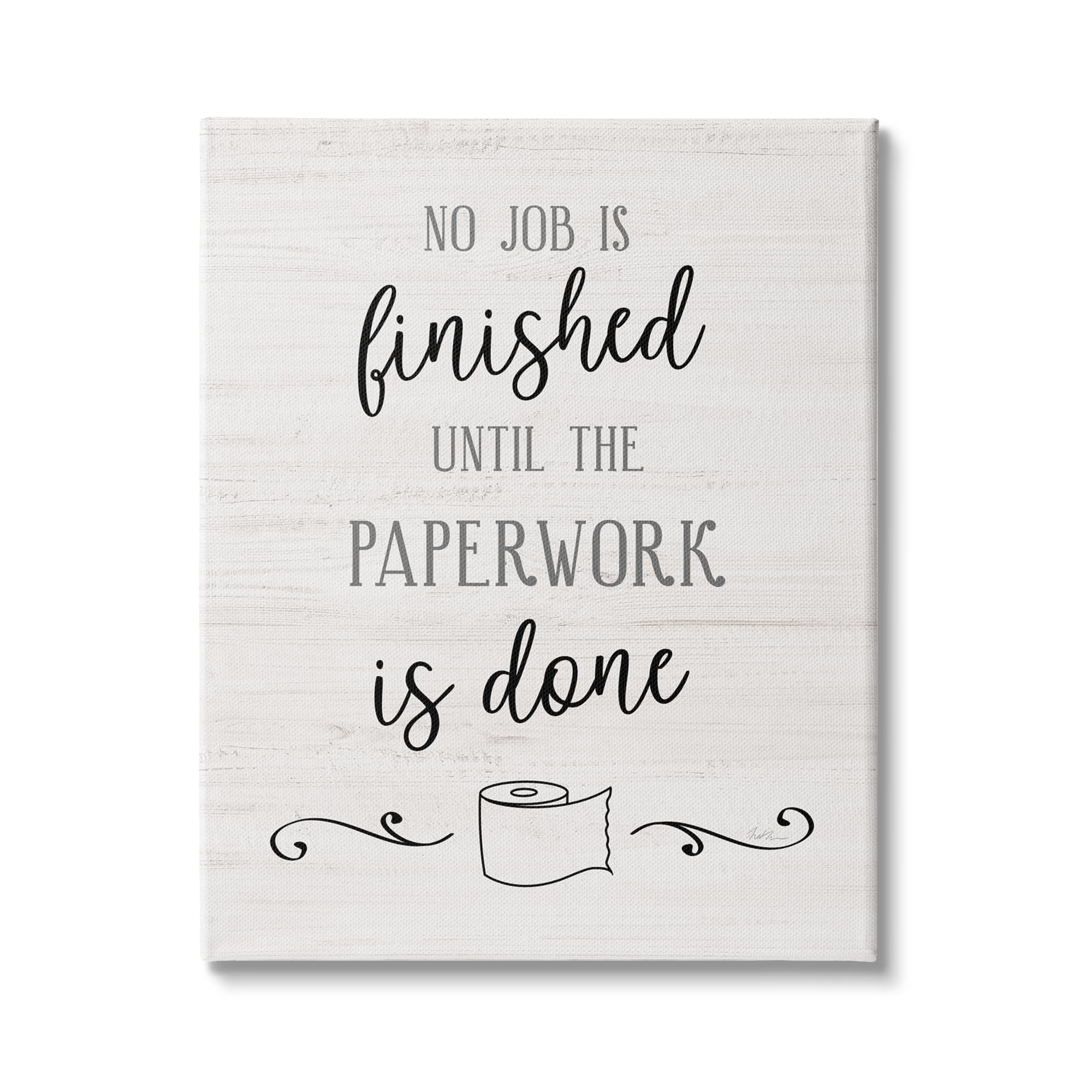 Stupell Industries No Job Finished Until Paperwork Done Toilet Paper Canvas Wall Art
