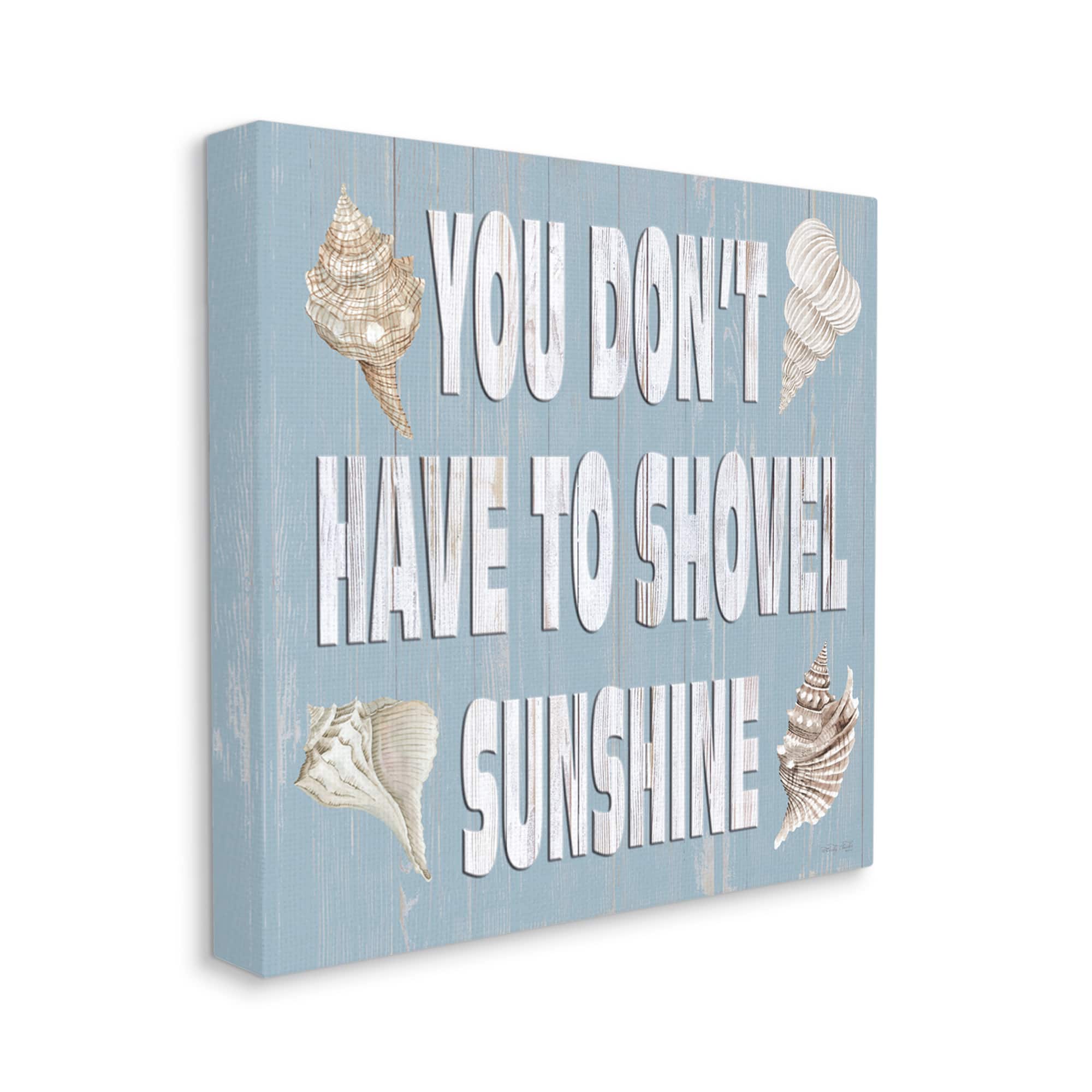 Stupell Industries You Don't Have To Shovel Sunshine Phrase Canvas Wall Art