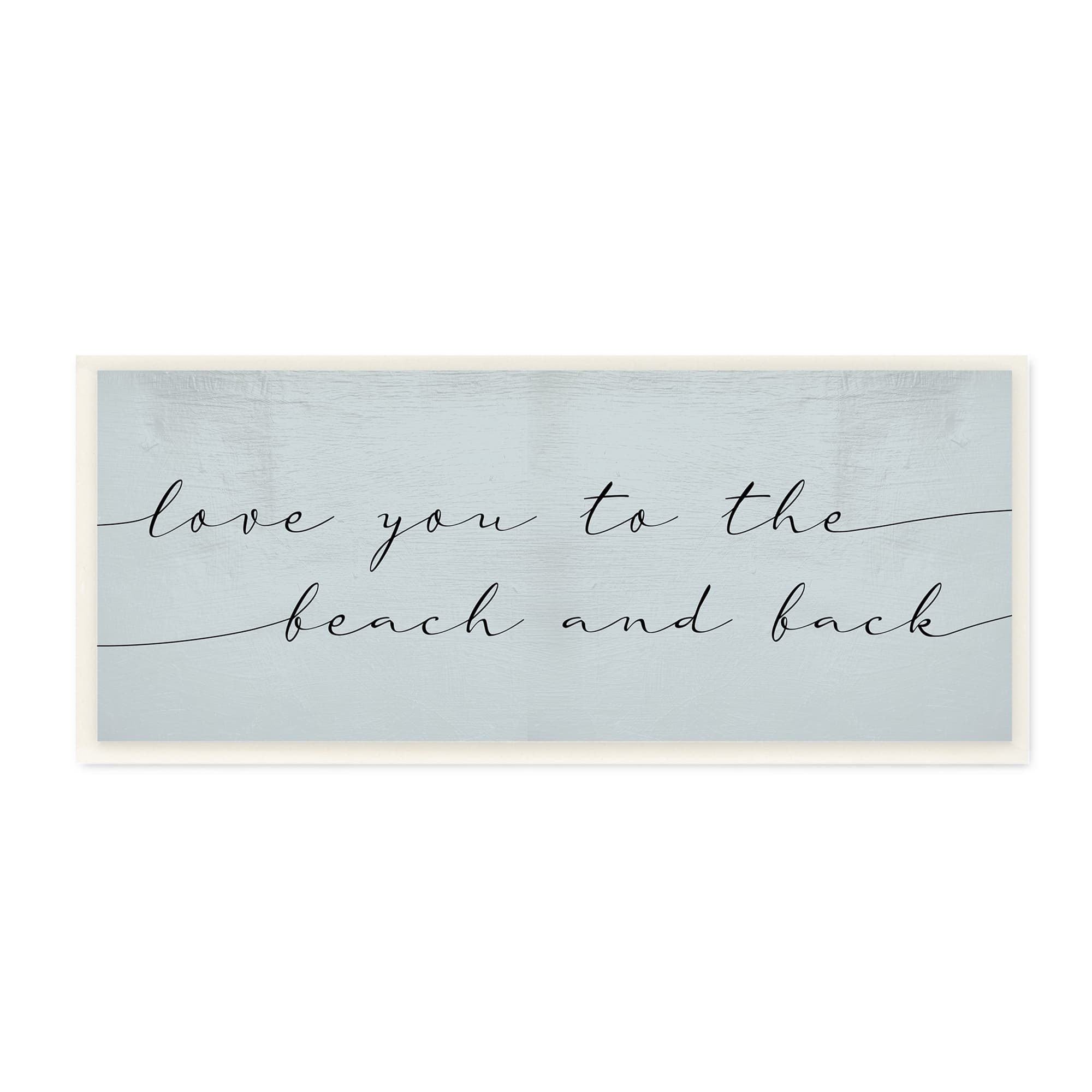 Stupell Industries Love You Beach and Back Romantic Phrase Blue, 7&#x22; x 17&#x22;