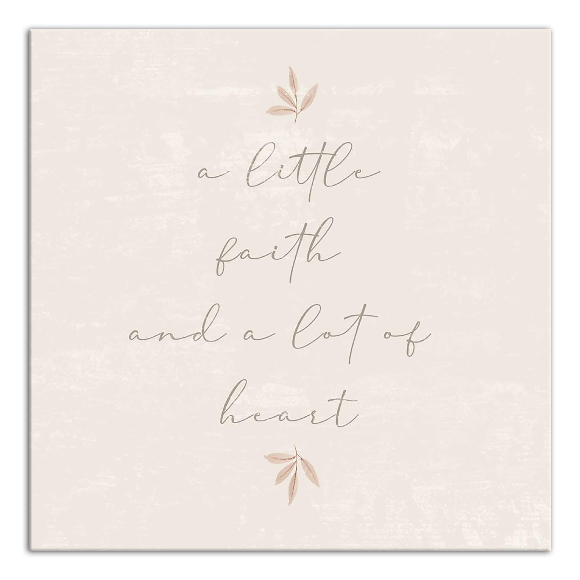 A Little Faith and A Lot of Heart 24" x 24" Canvas Wall Art