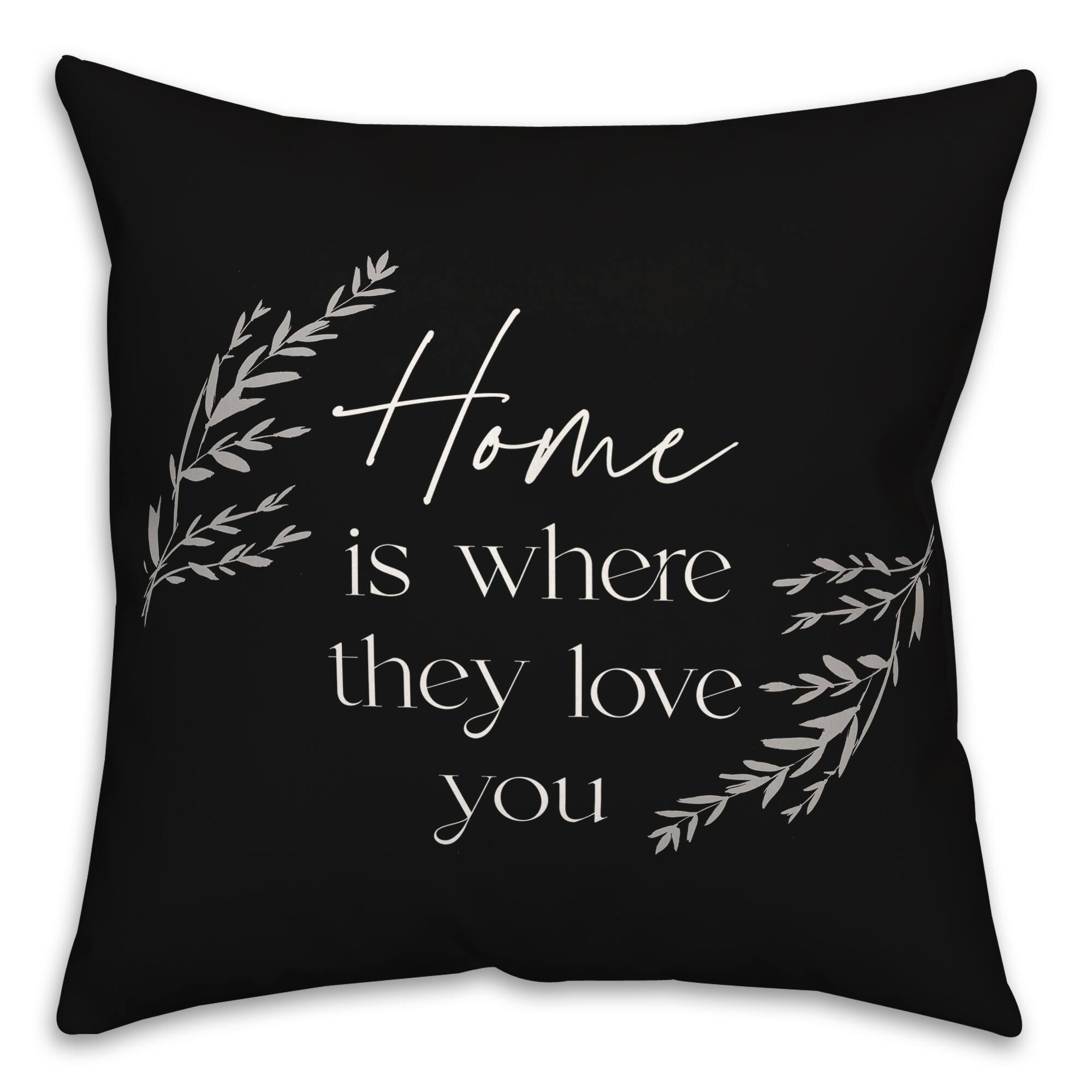 18" x 18" Home is Where They Love You Versatile Throw Pillow