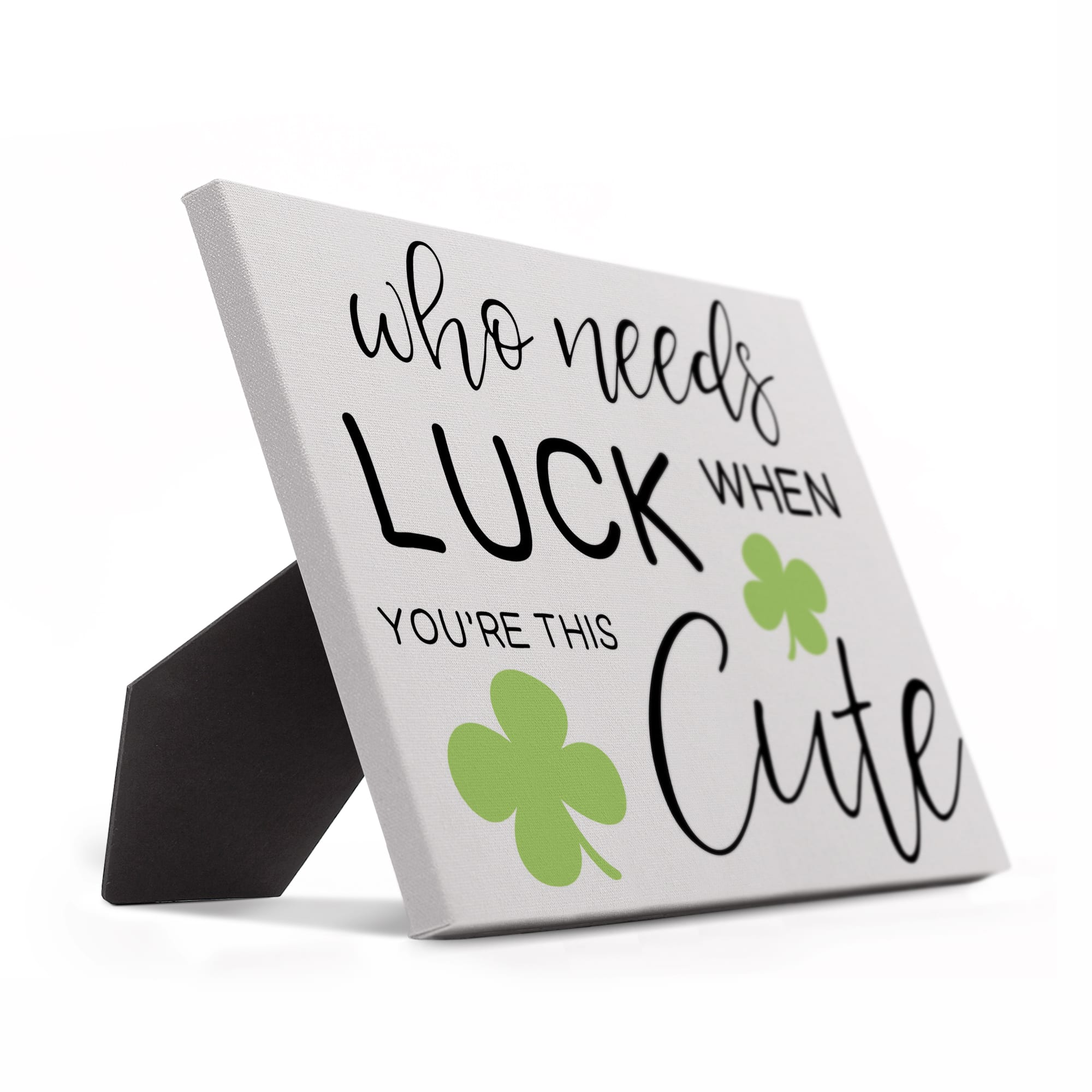 Who Needs Luck 10&#x22; x 8&#x22; Tabletop Canvas