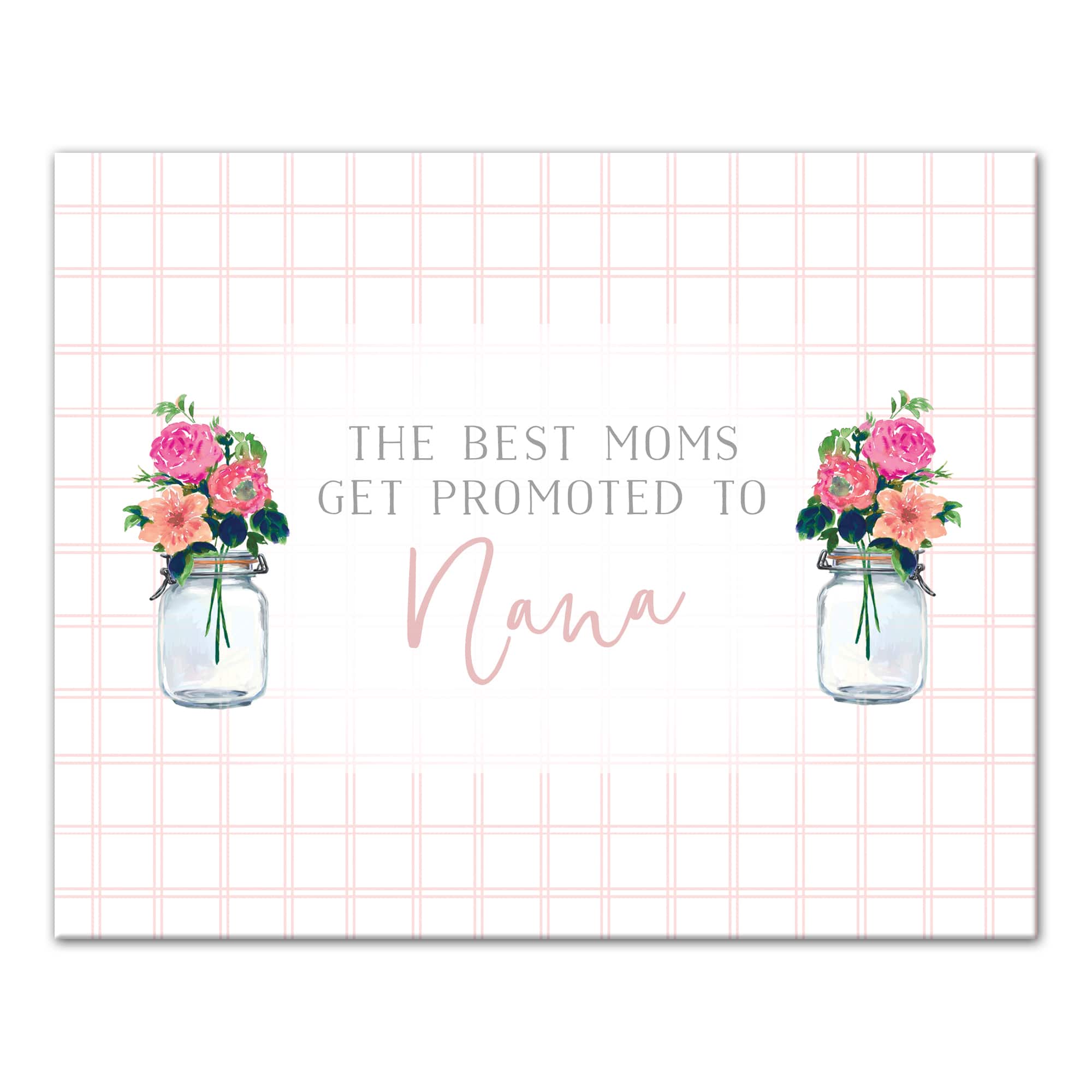 The Best Moms Get Promoted To Nana Canvas Wall Art