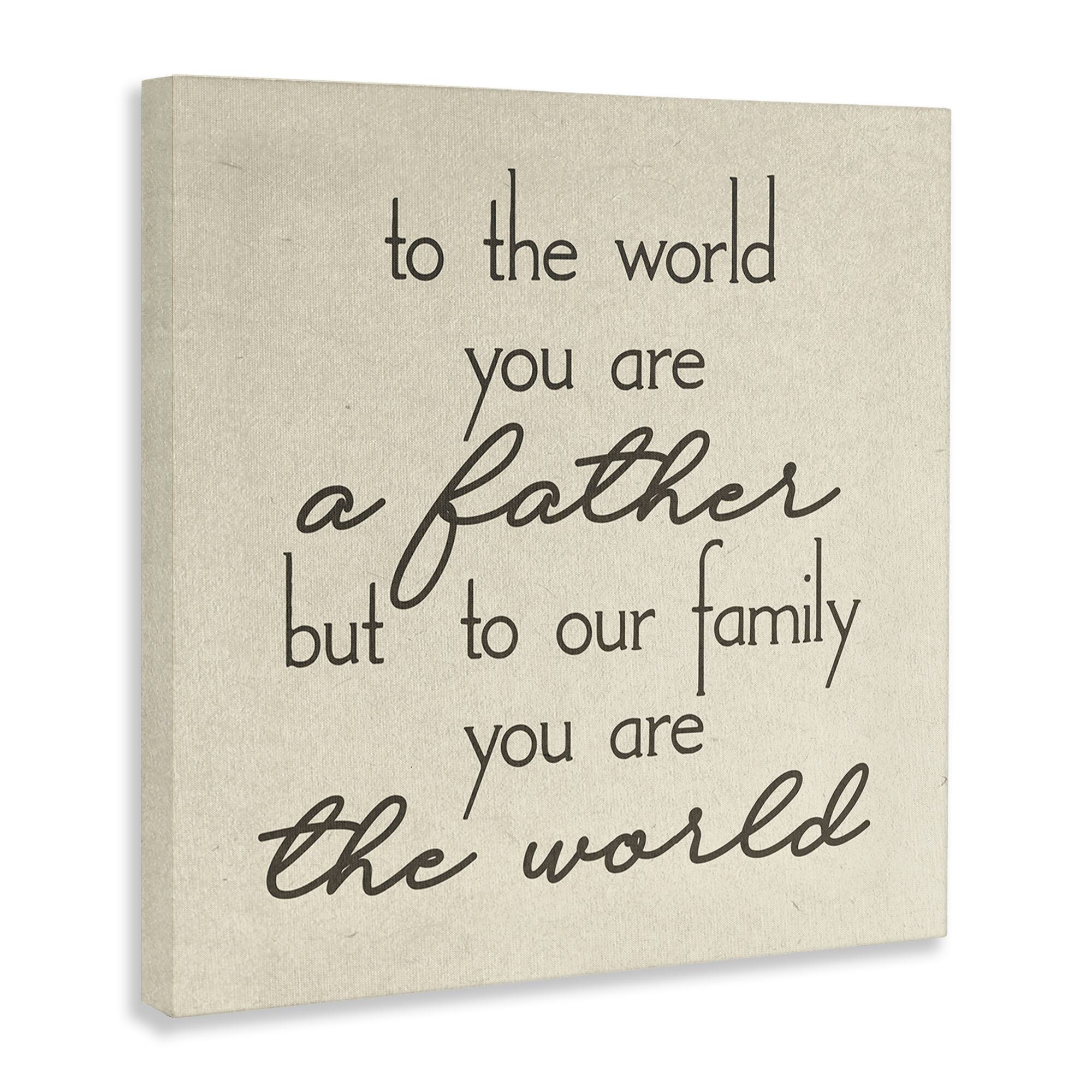 Stupell Industries You're The World Father Appreciation Canvas Wall Art