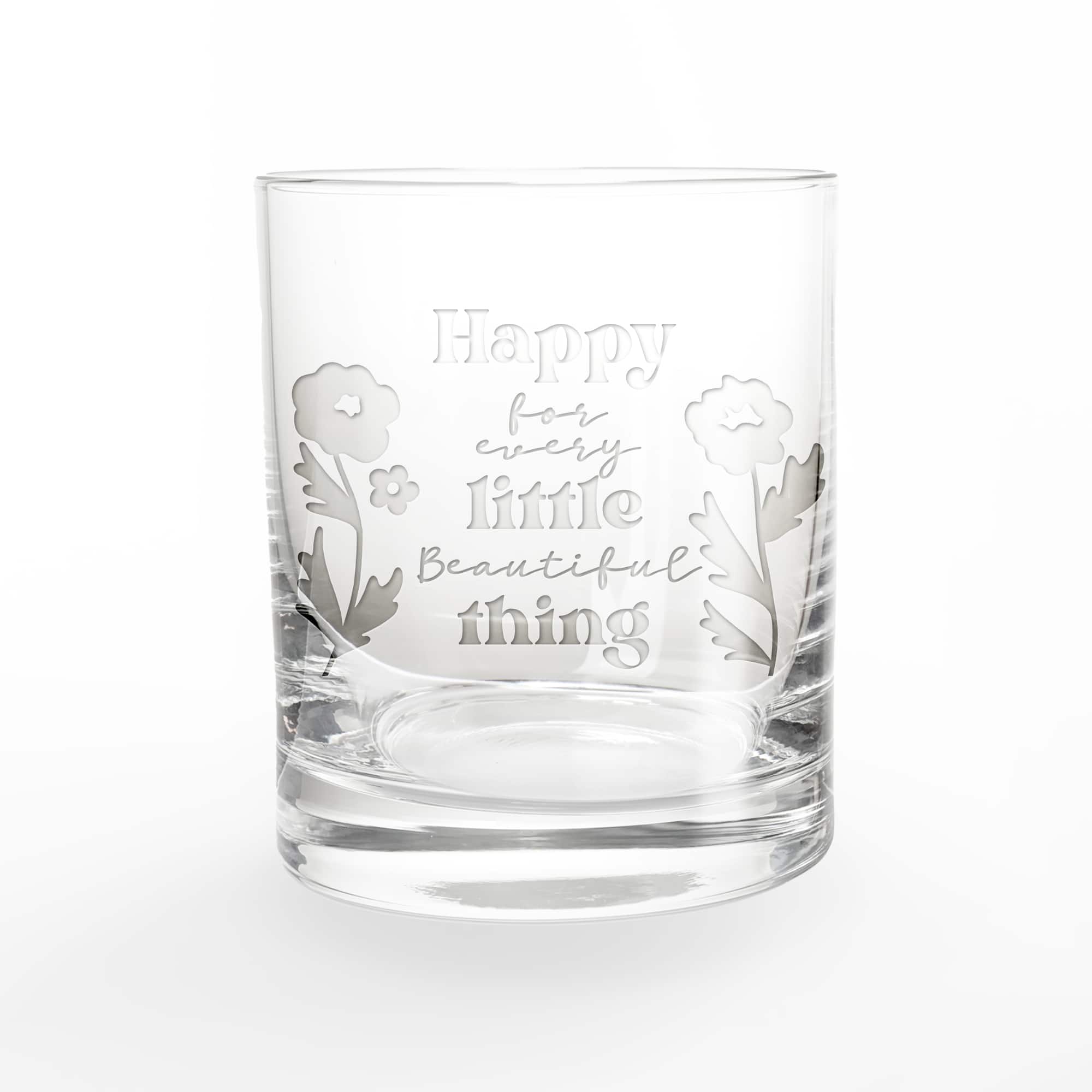 11oz. Happy for Every Little Beautiful Thing Whiskey Glass