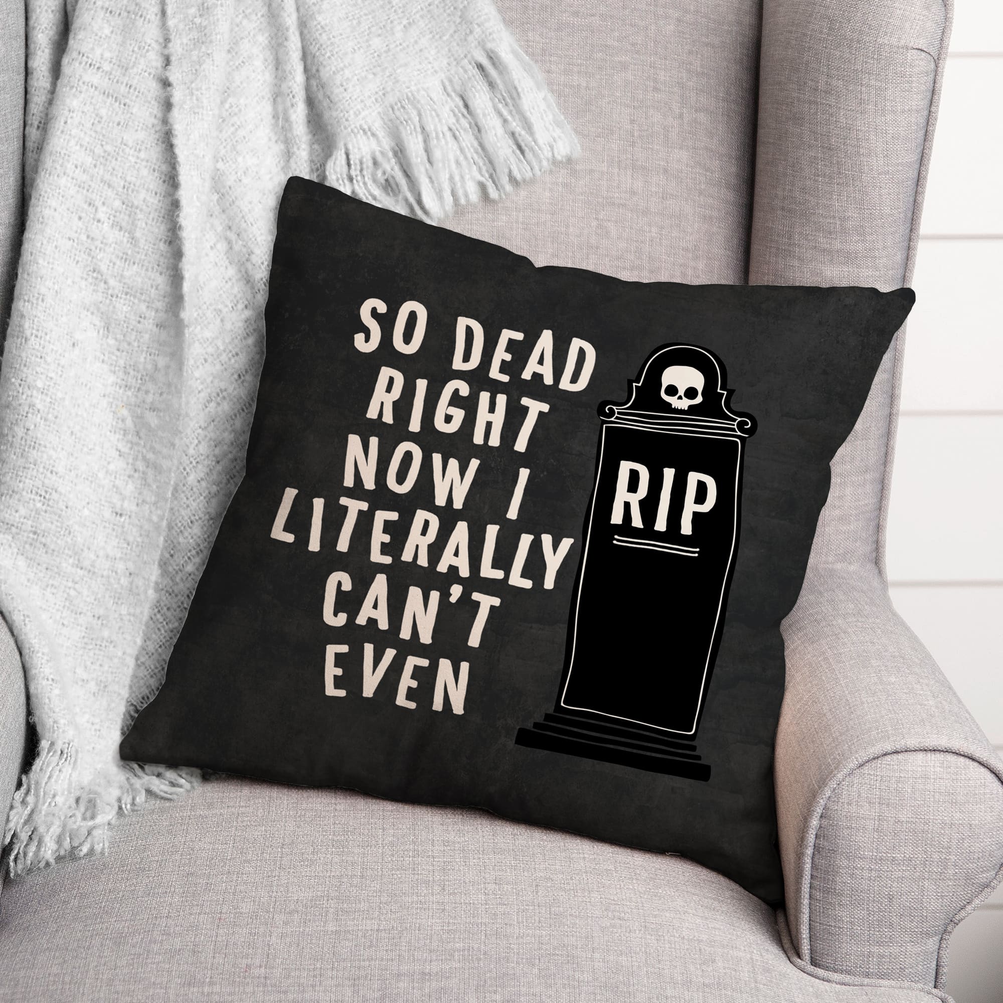 So Dead Right Now Throw Pillow