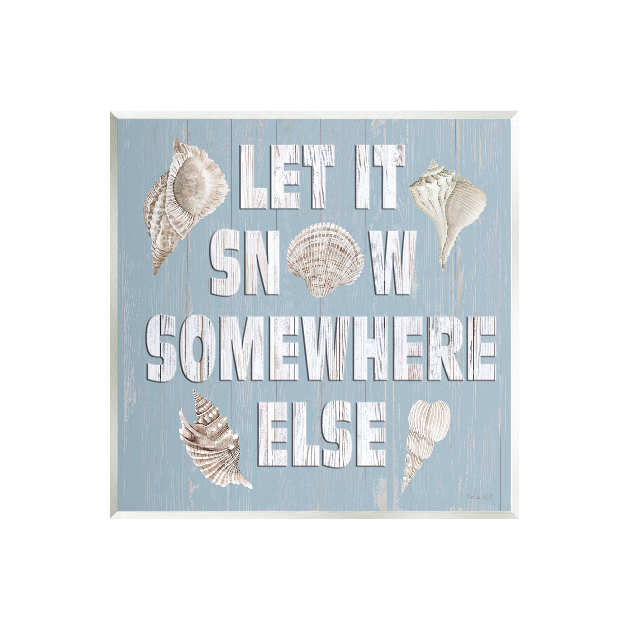 Stupell Industries Let it Snow Somewhere Else Seashells Wall Art
