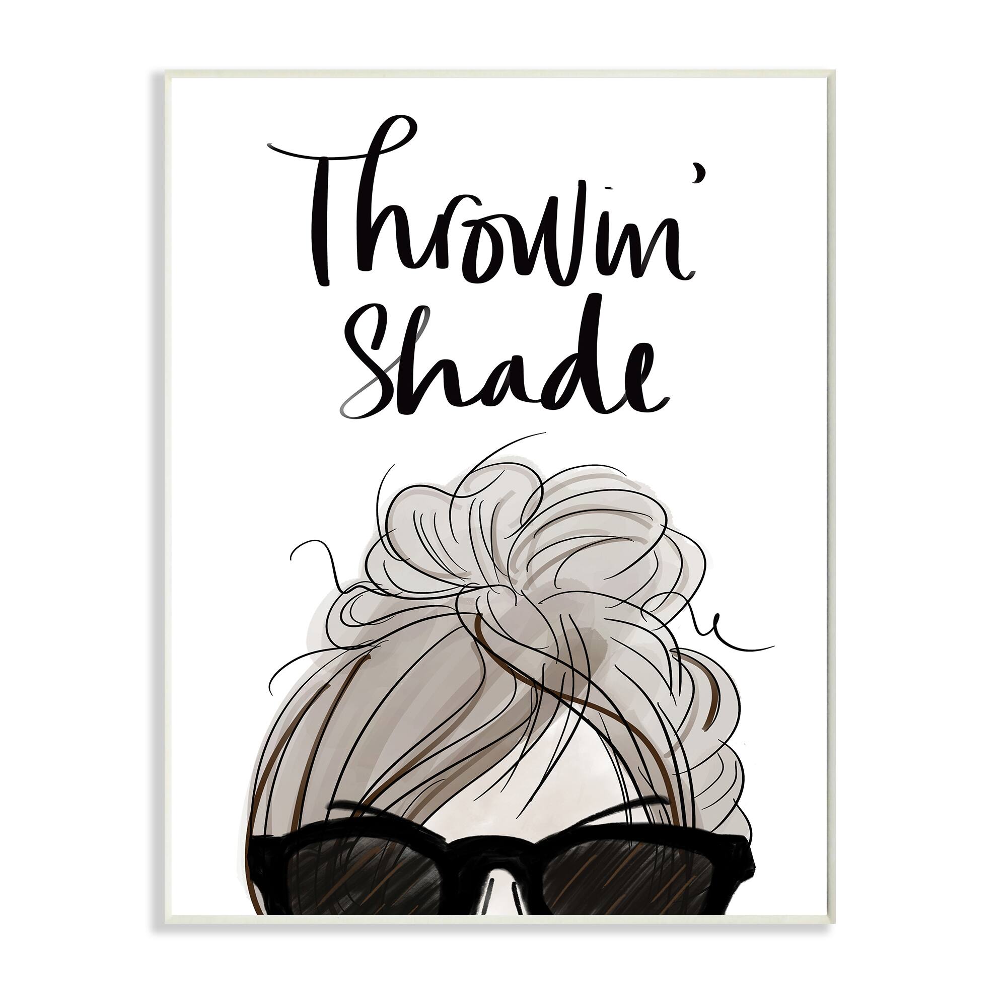 Stupell Industries Throwin' Shade Phrase Woman in Sunglasses Wall Plaque