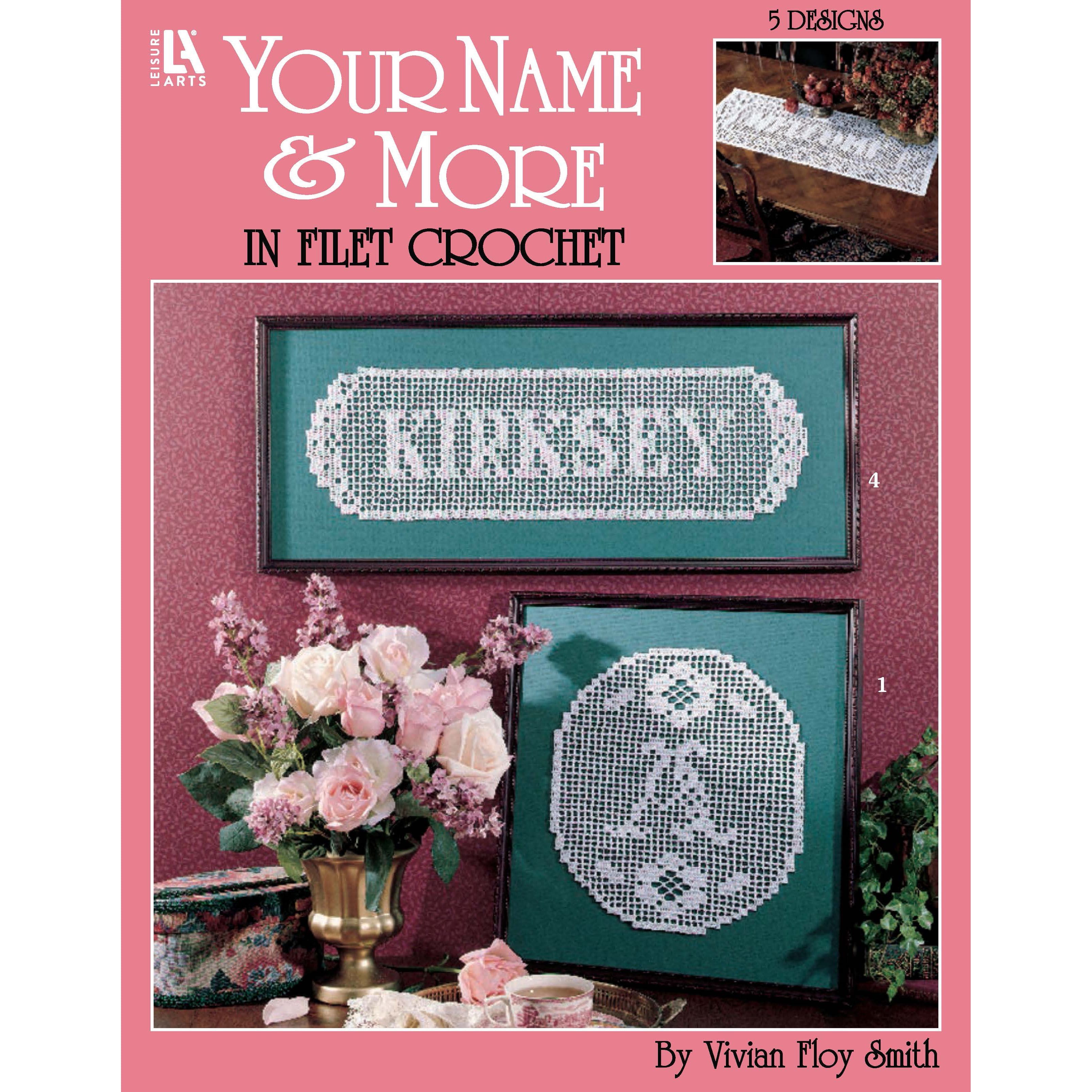 Leisure Arts&#xAE; Your Name &#x26; More in Filet Crochet Book