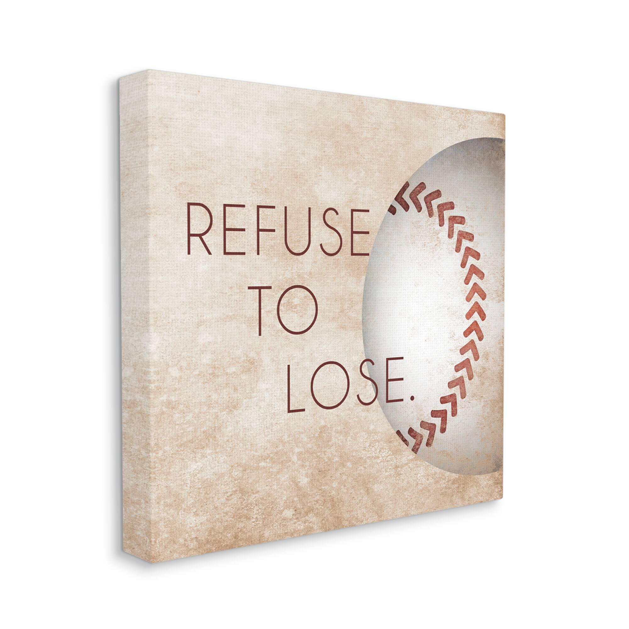 Stupell Industries Refuse To Lose Phrase Sports Baseball Rustic Brown Canvas Wall Art