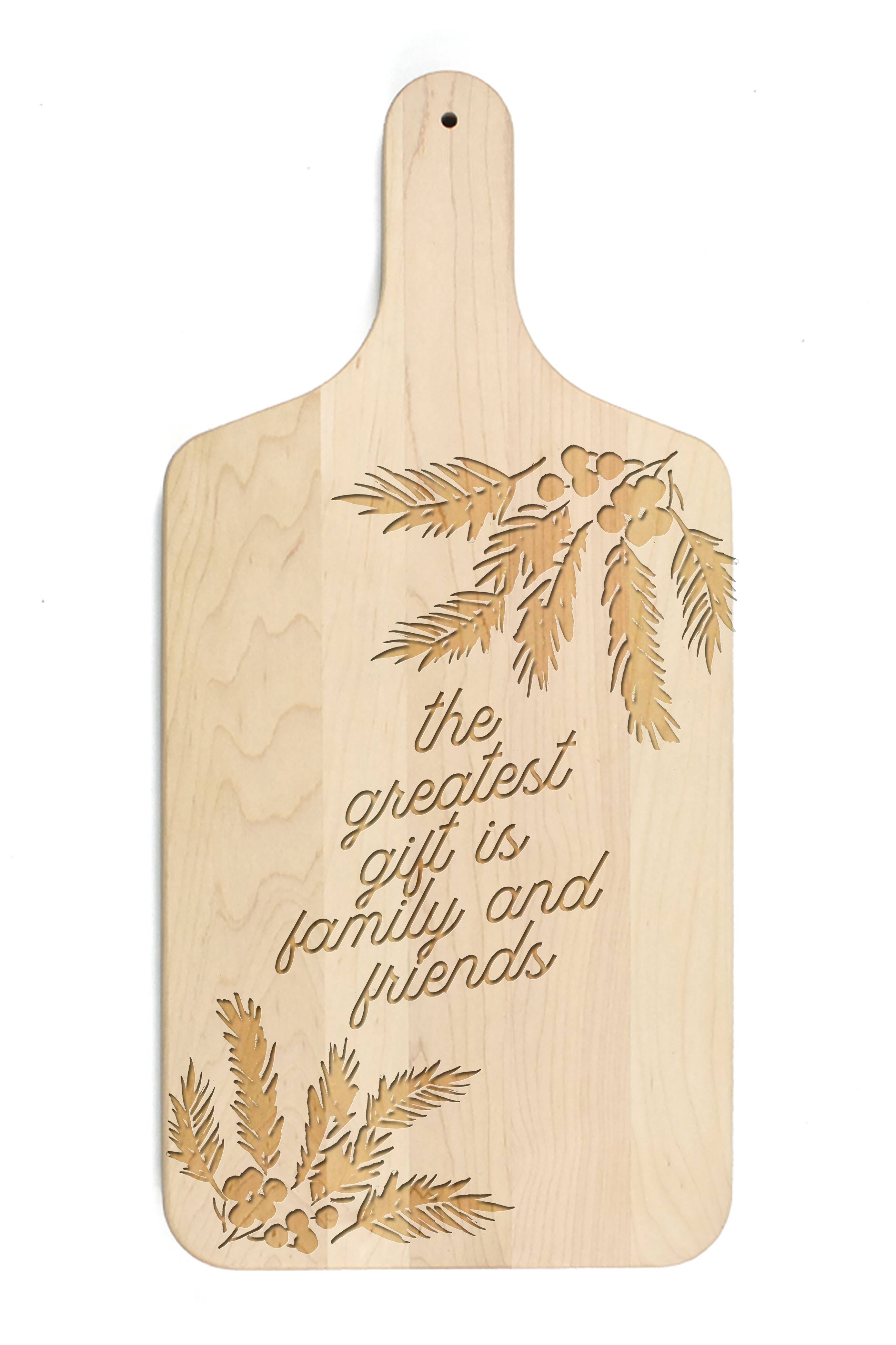 17" Greatest Gift Is Family & Friends Maple Paddle Cutting Board