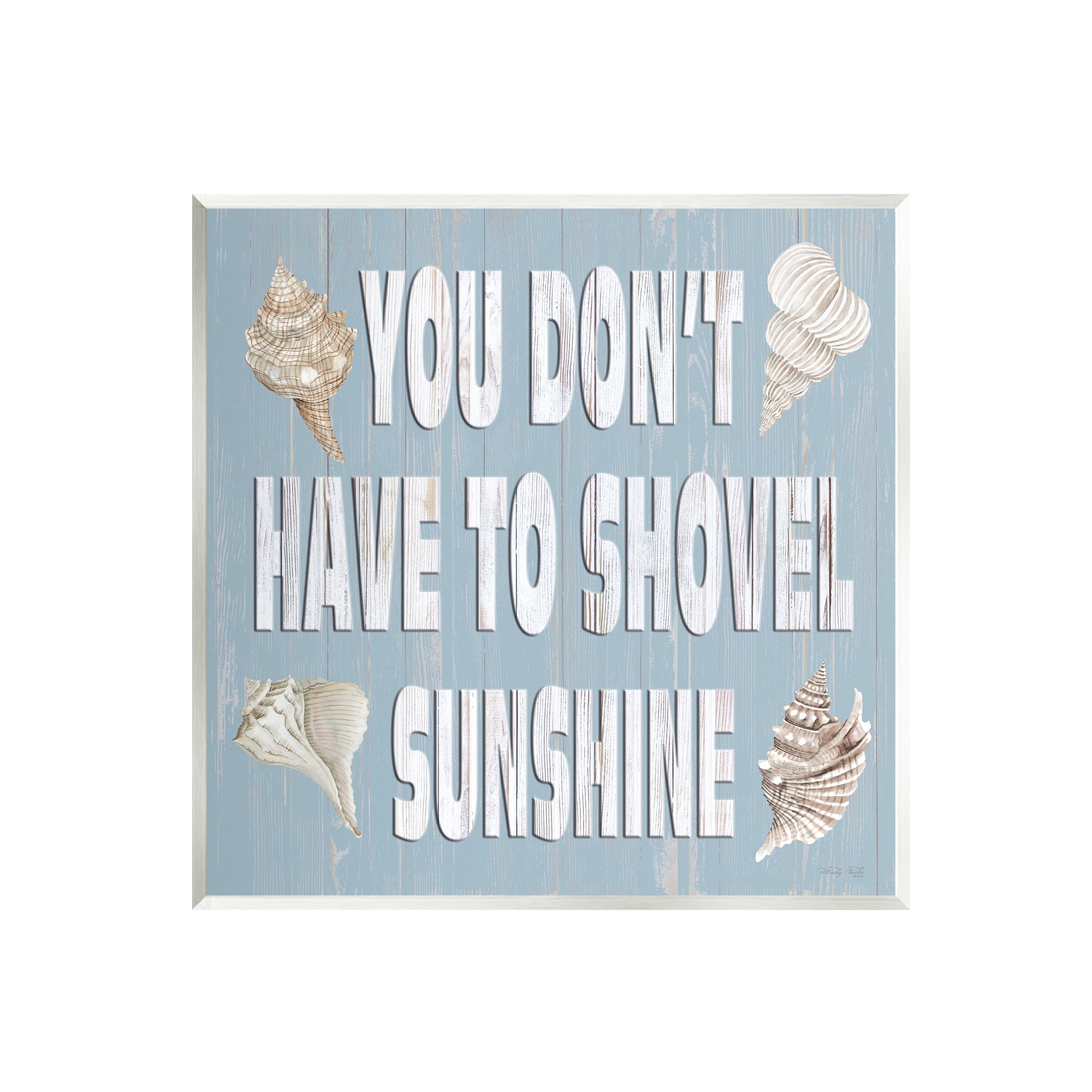 Stupell Industries You Don't Have to Shovel Sunshine Seashells Wall Art
