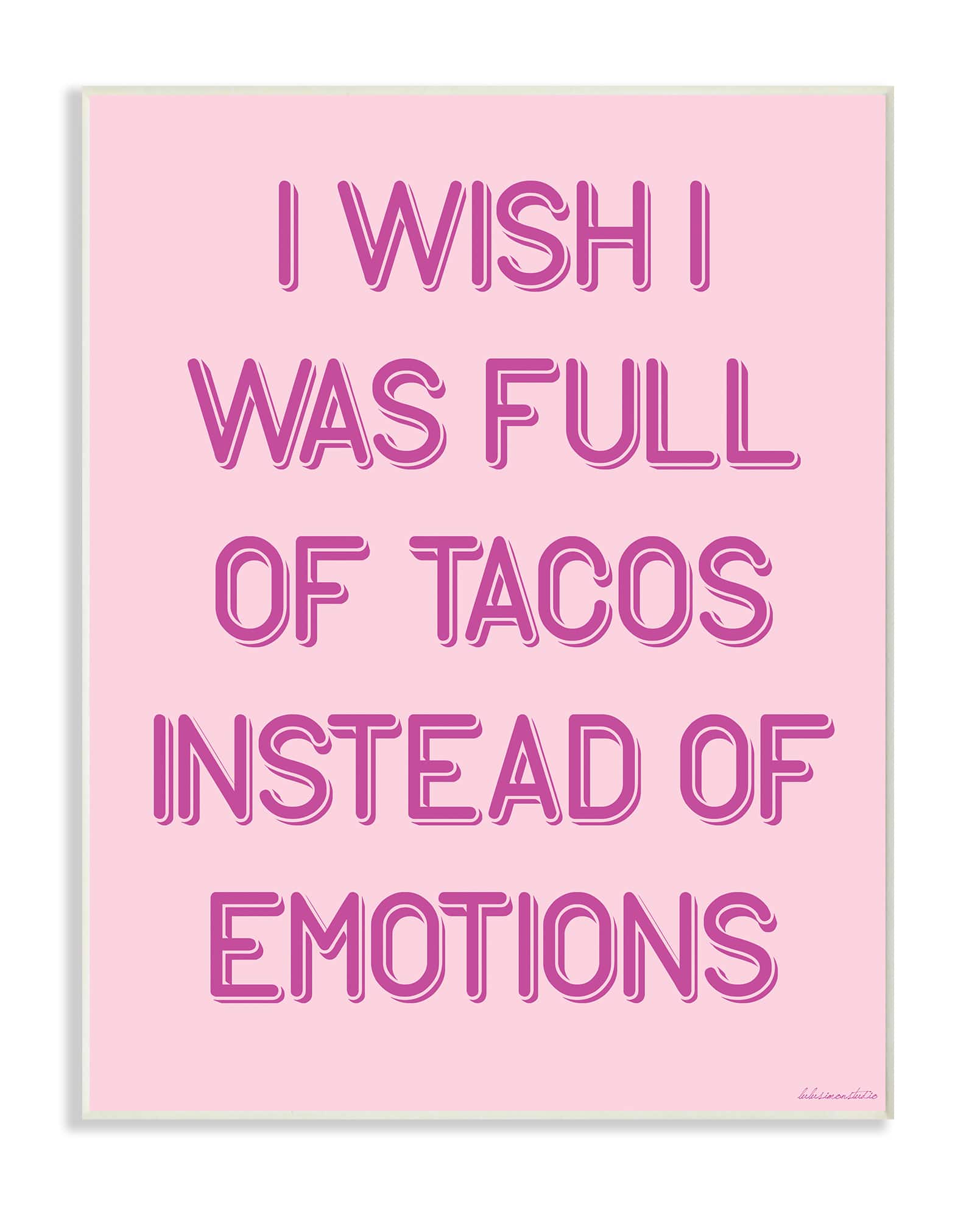 Stupell Industries Full Of Tacos Instead Of Emotions Wood Wall Plaque