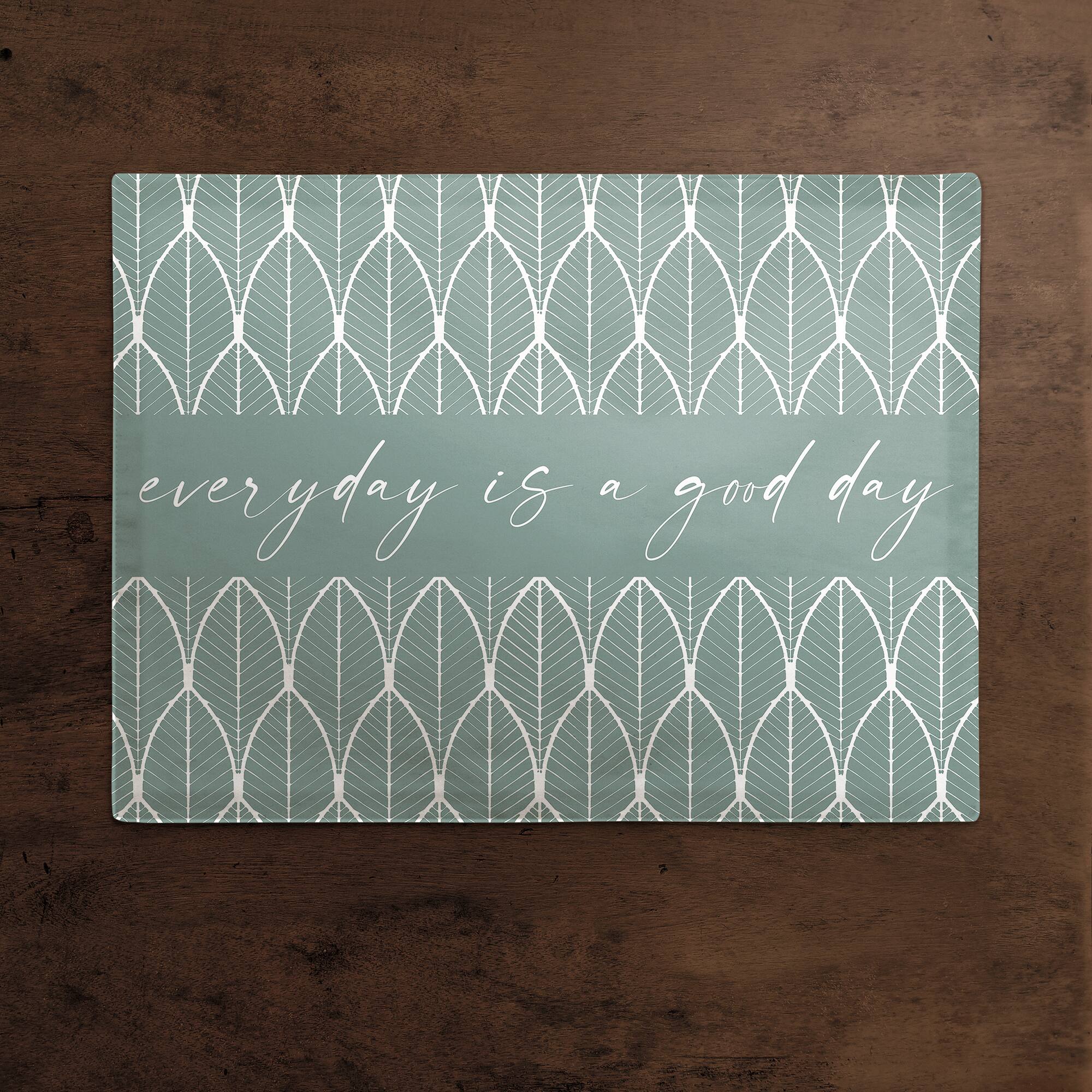 18" Every Day Is A Good Day Poly Twill Placemat