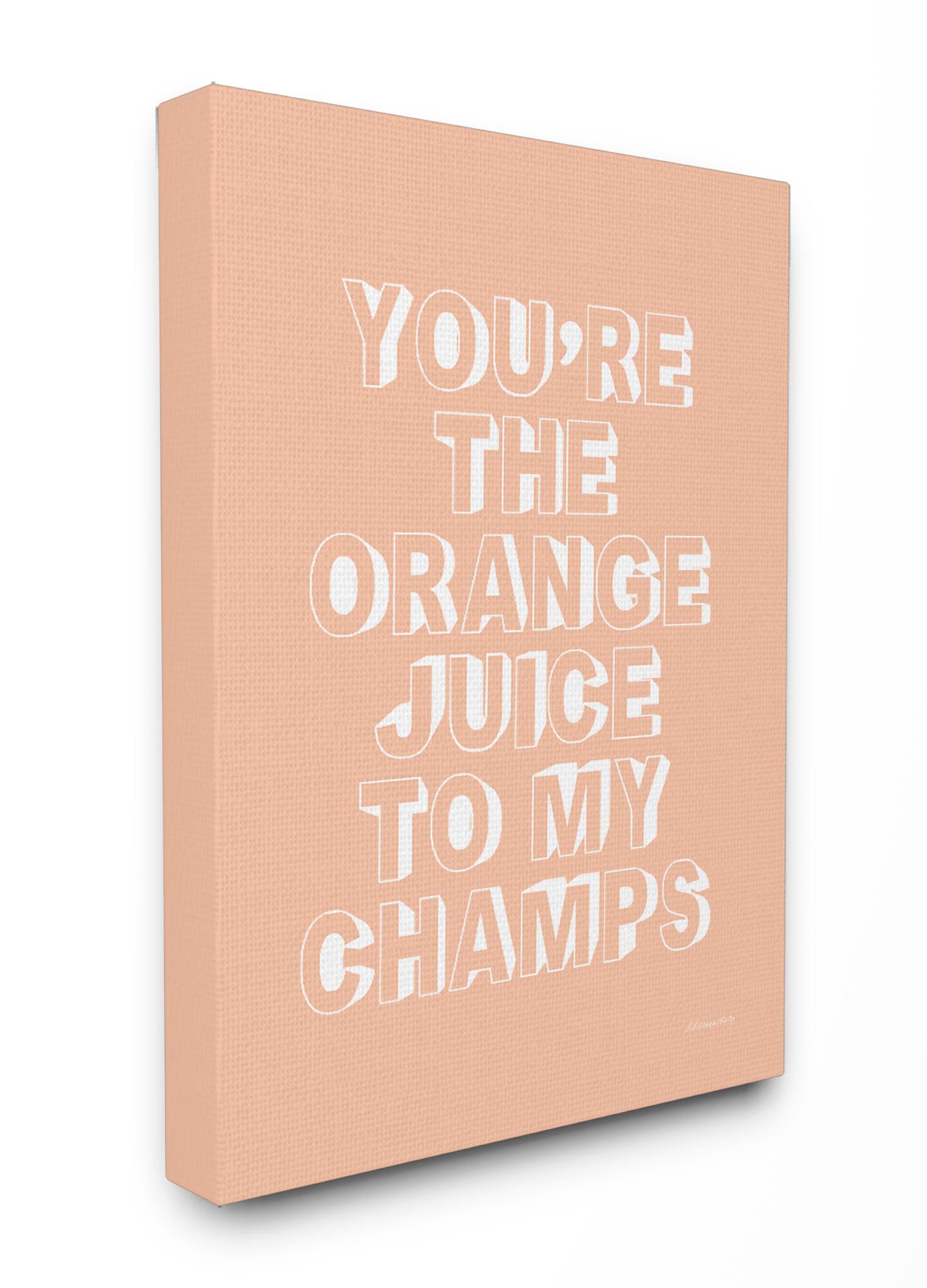 Stupell Industries You&#x27;re the OJ to My Champs Canvas Wall Art