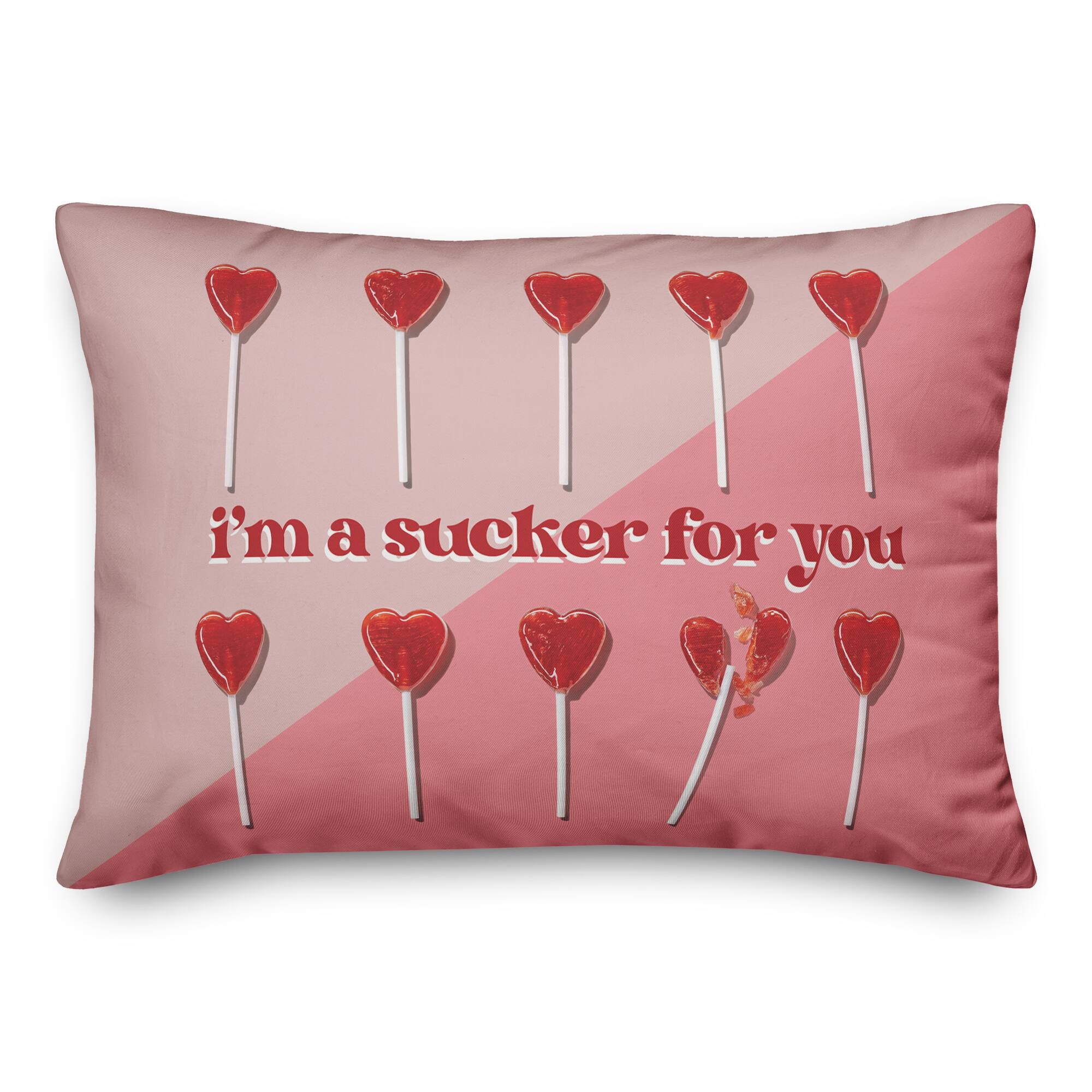 20" I'm a Sucker for You Accent Pillow