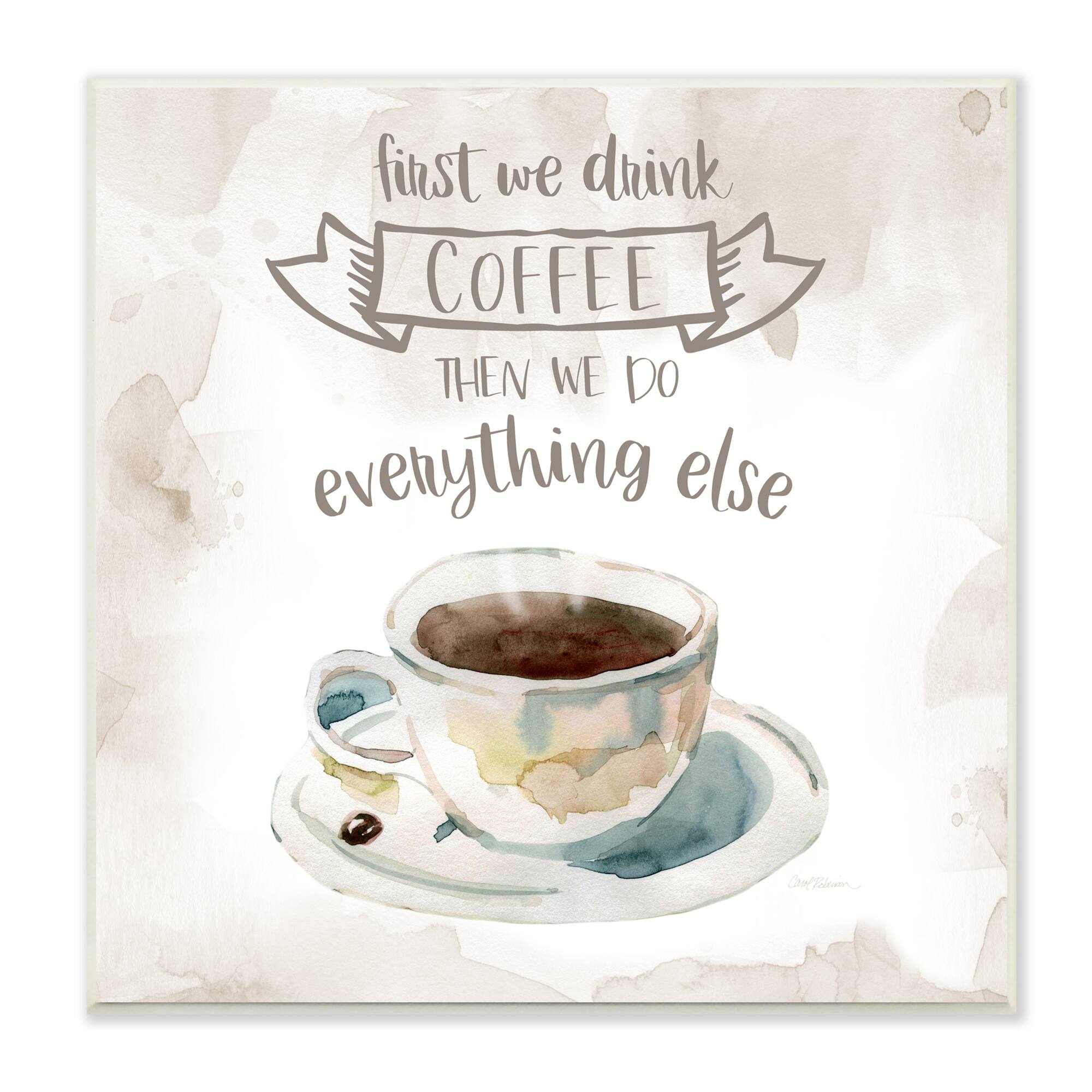 Stupell Industries First We Drink Coffee Phrase Coffee Cup Saucer,12" x 12"