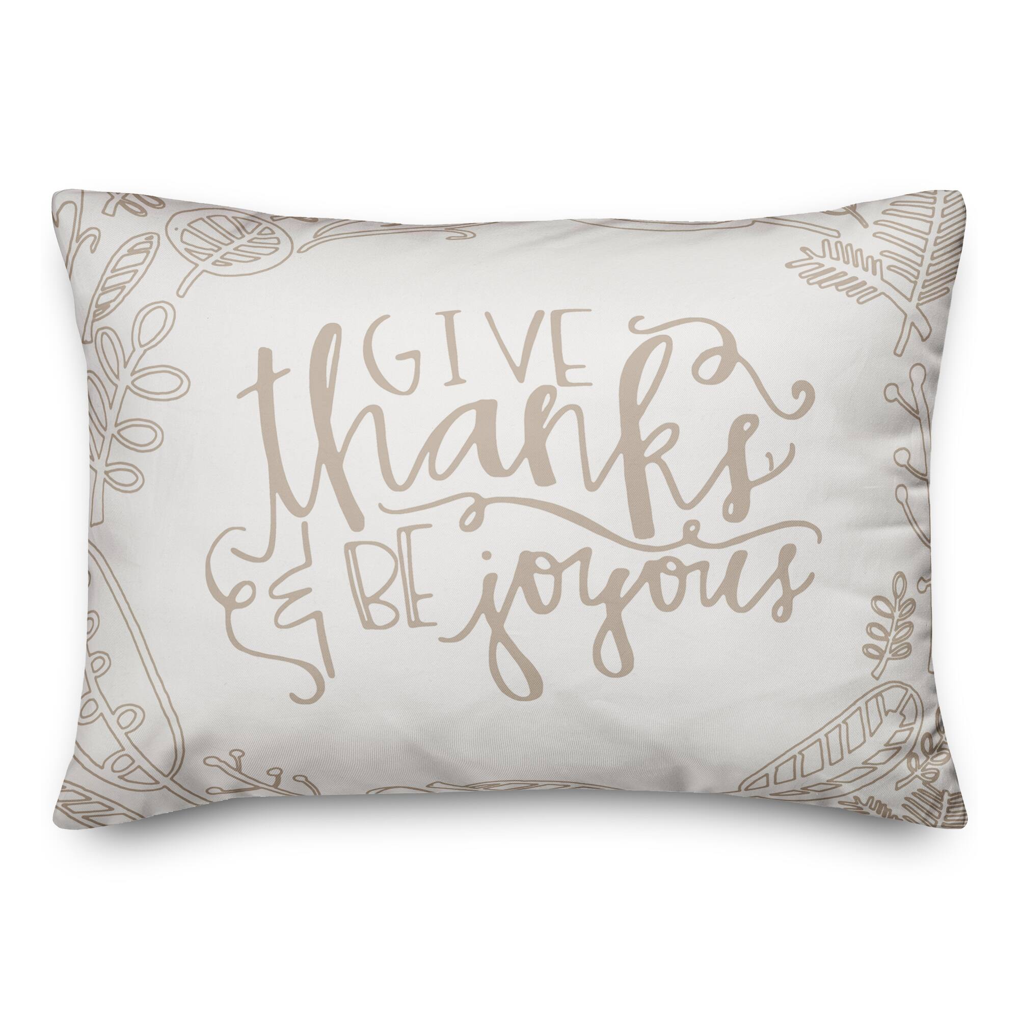 White Give Thanks &#x26; Be Joyous Throw Pillow