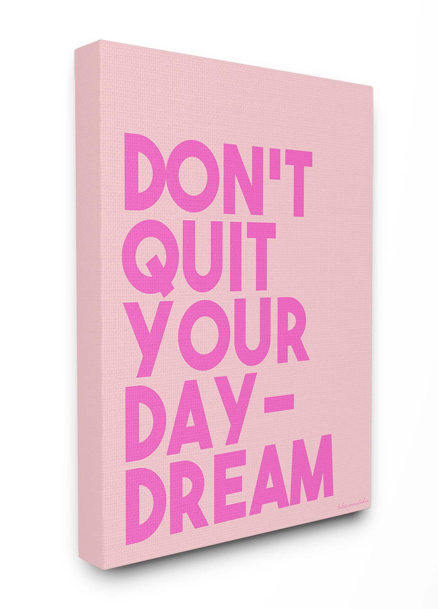 Stupell Industries Pink Don't Quit Your Daydream Wall Accent