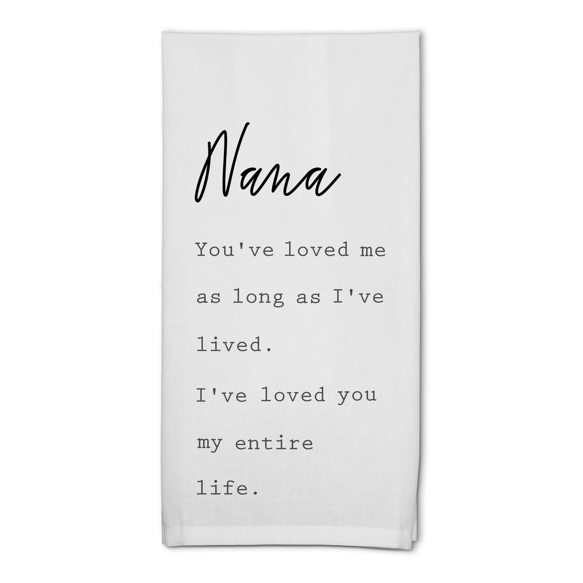 Nana I&#x27;ve Loved You My Entire Life Cotton Twill Tea Towel Set