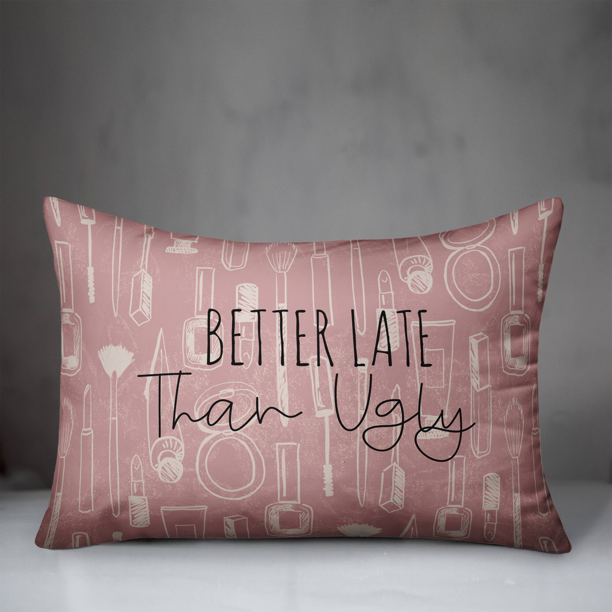 Better Late than Ugly 14" x 20" Throw Pillow