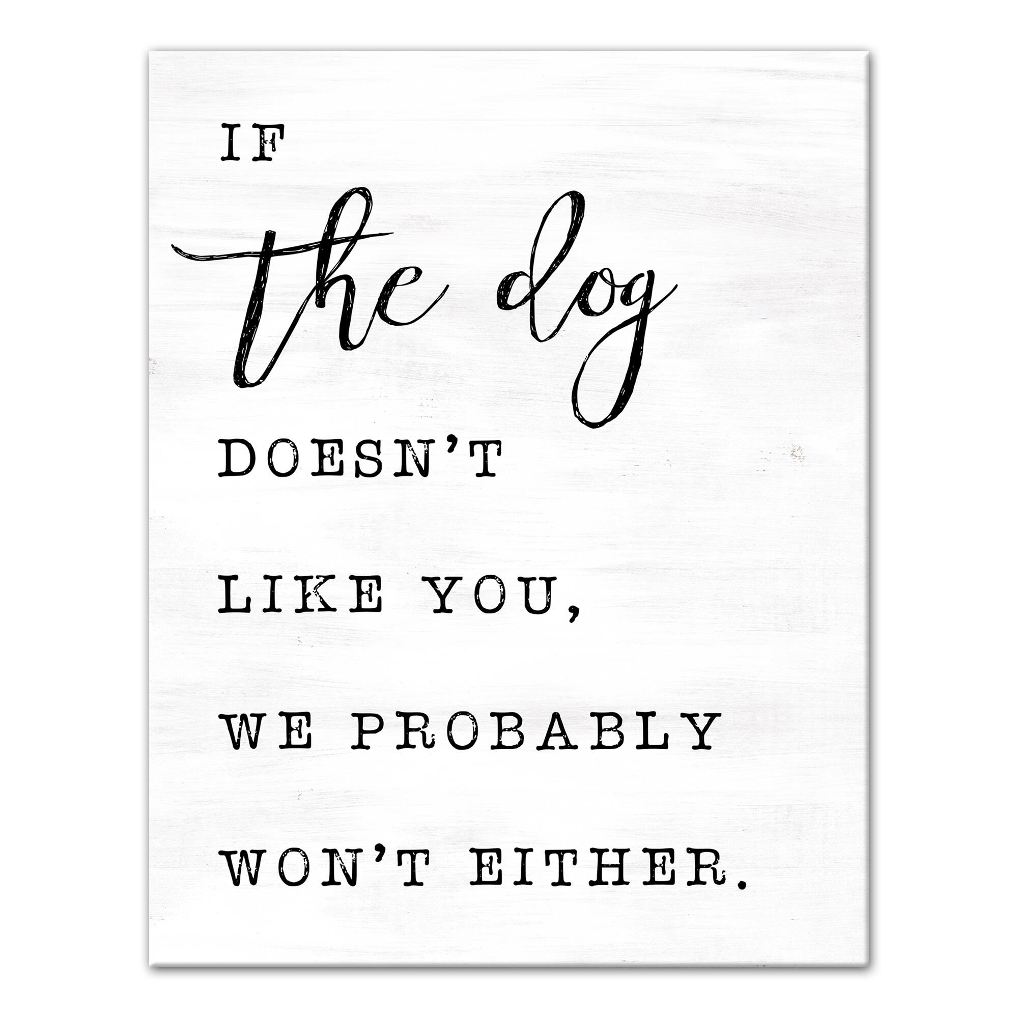 If The Dog Doesn't Like You, We Probably Won't Either Canvas Wall Art