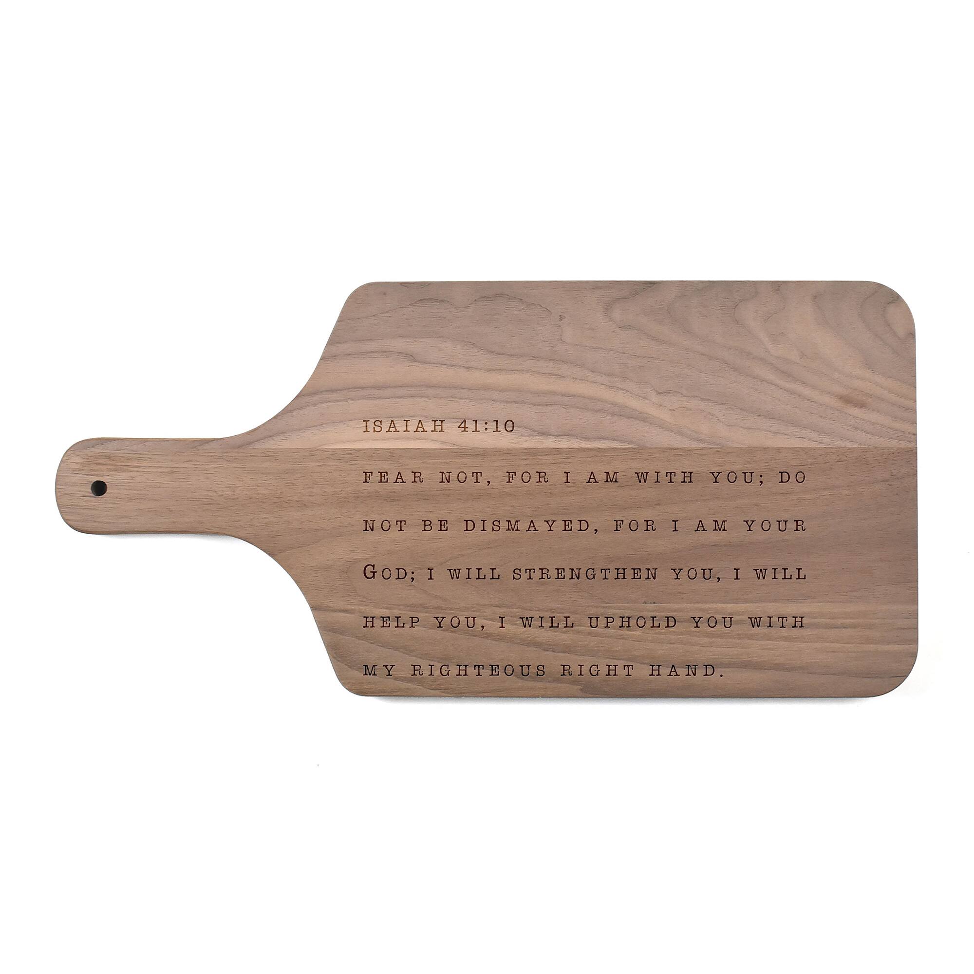 17" Fear Not I Am Your God Walnut Paddle Cutting Board