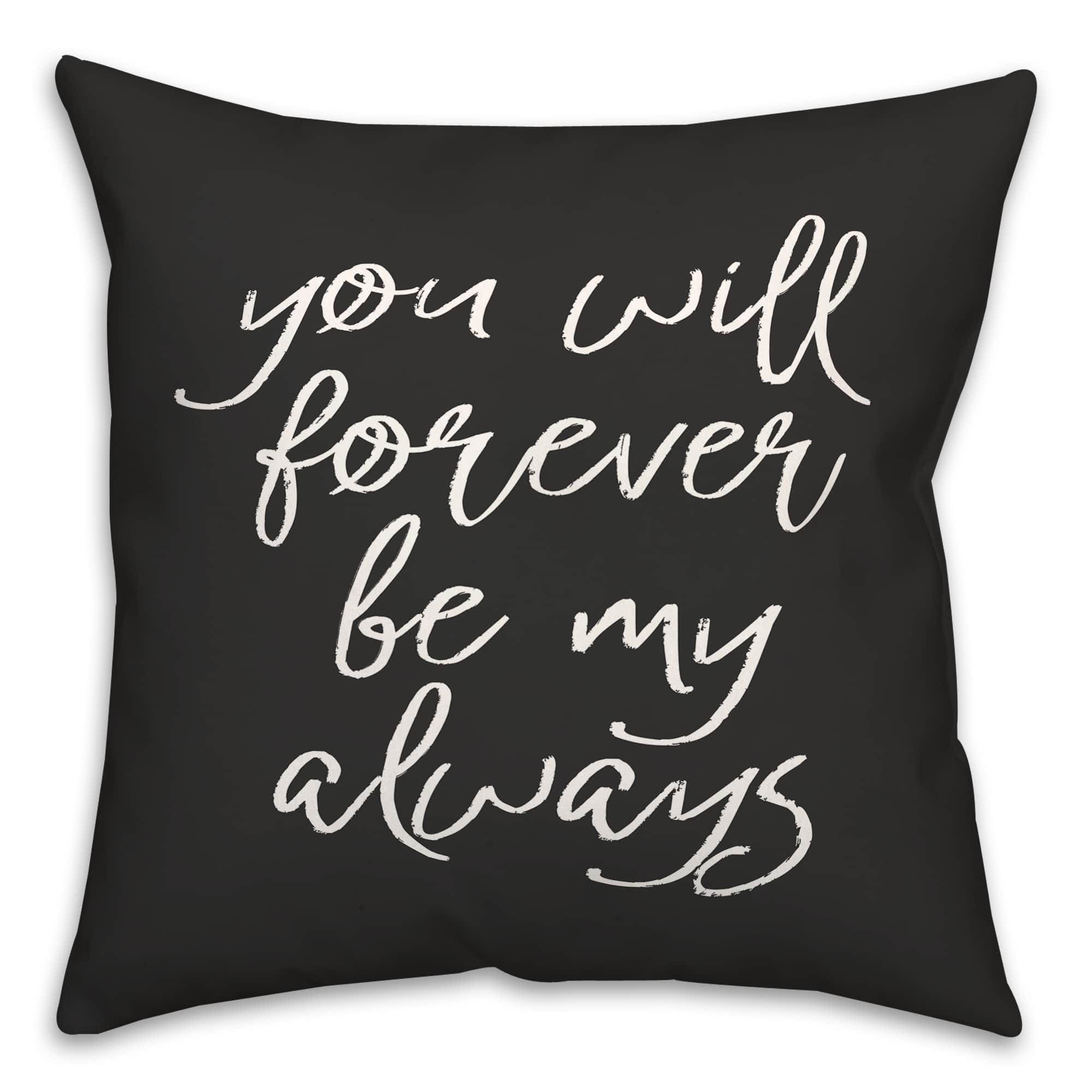 You Will Forever Be My Always Indoor & Outdoor Throw Pillow