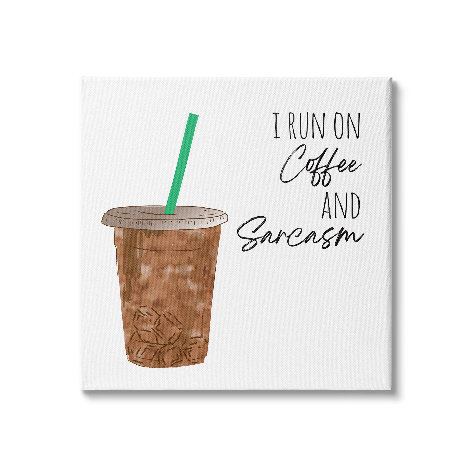 Stupell Industries Run On Coffee And Sarcasm Funny Beverage Phrase Canvas Wall Art