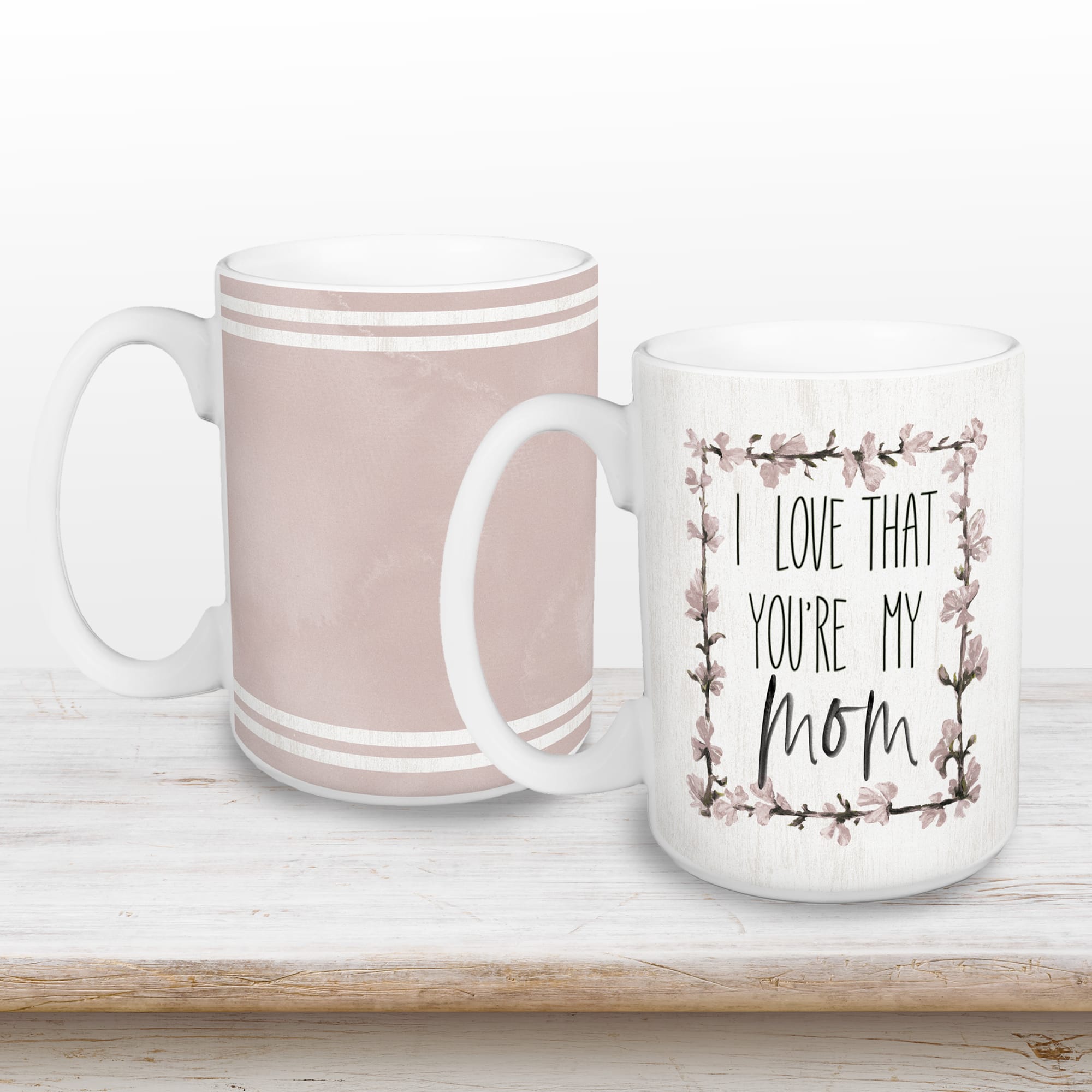 I Love That You’re My Mom Ceramic Coffee Mug