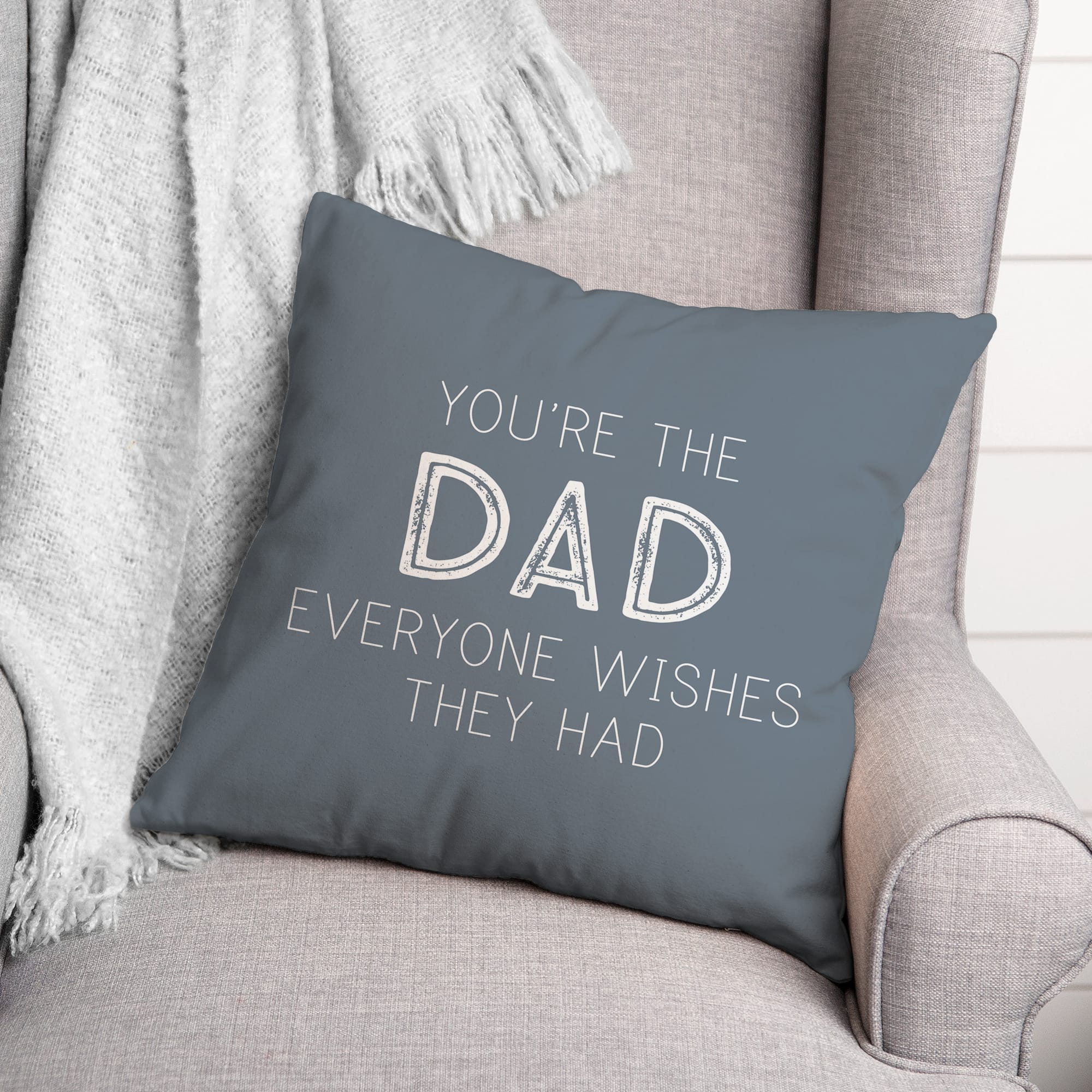 You&#x27;re The Dad Everyone Wishes They Had Pillow