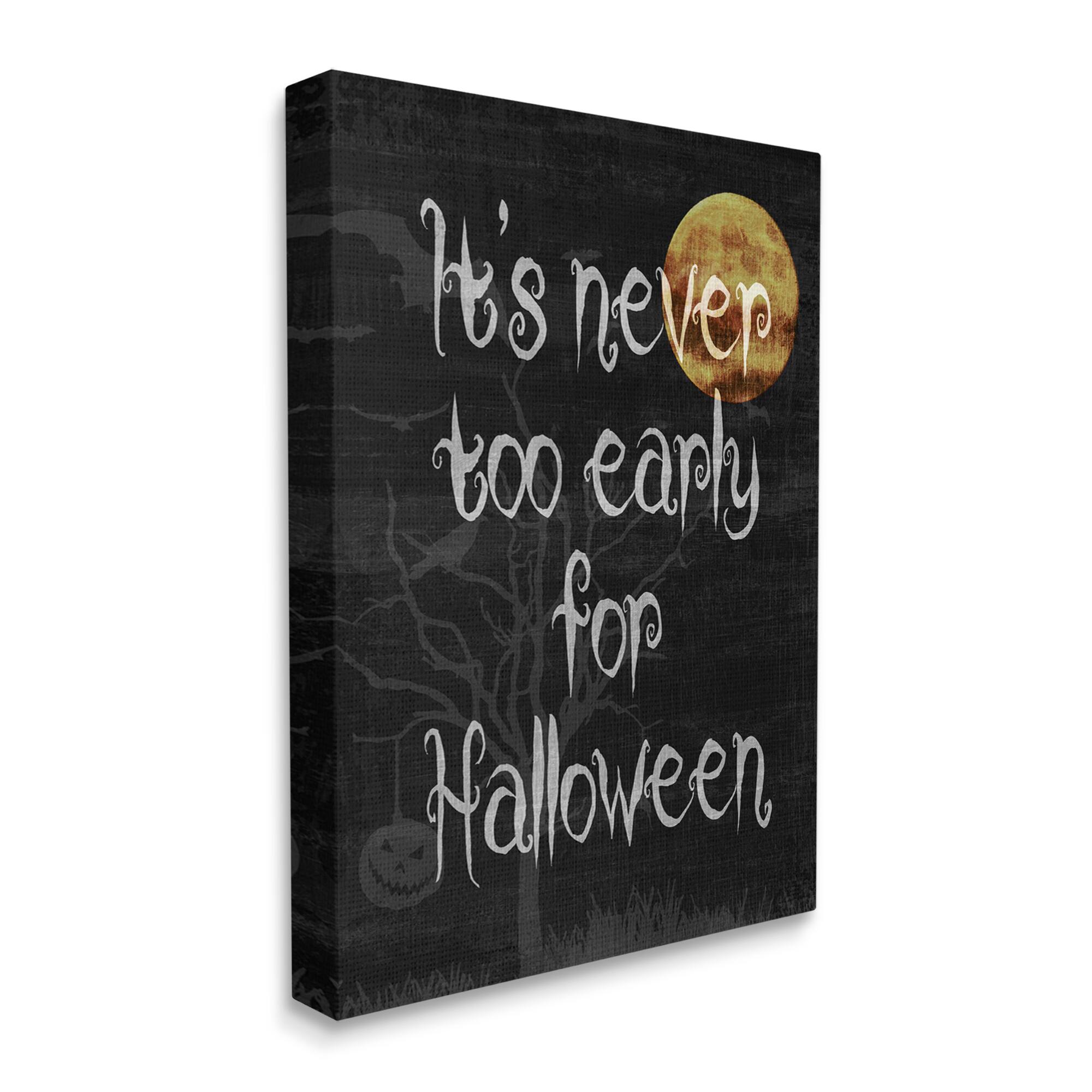 Stupell Industries Never Too Early For Halloween Canvas Wall Art